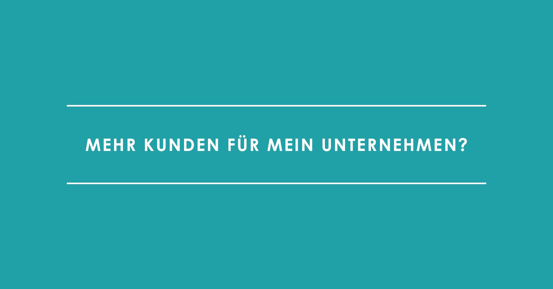 Mehr Kunden für mein Unternehmen