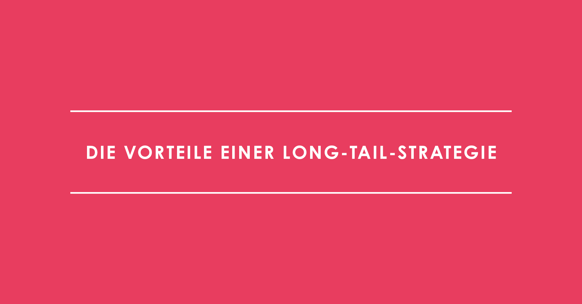 Die Vorteile einer Long-Tail-Strategie