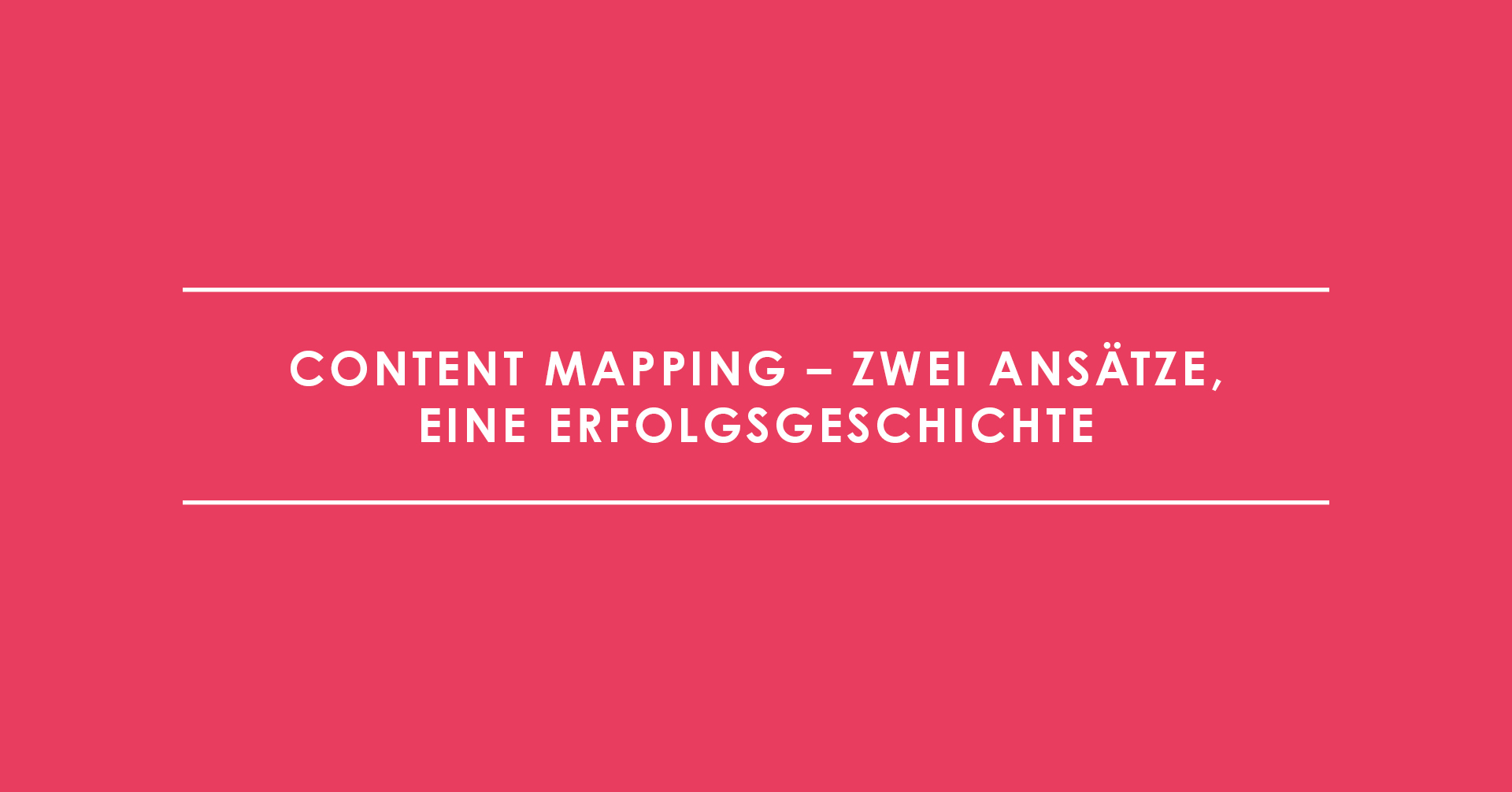 Content Mapping – Zwei Ansätze, eine Erfolgsgeschichte