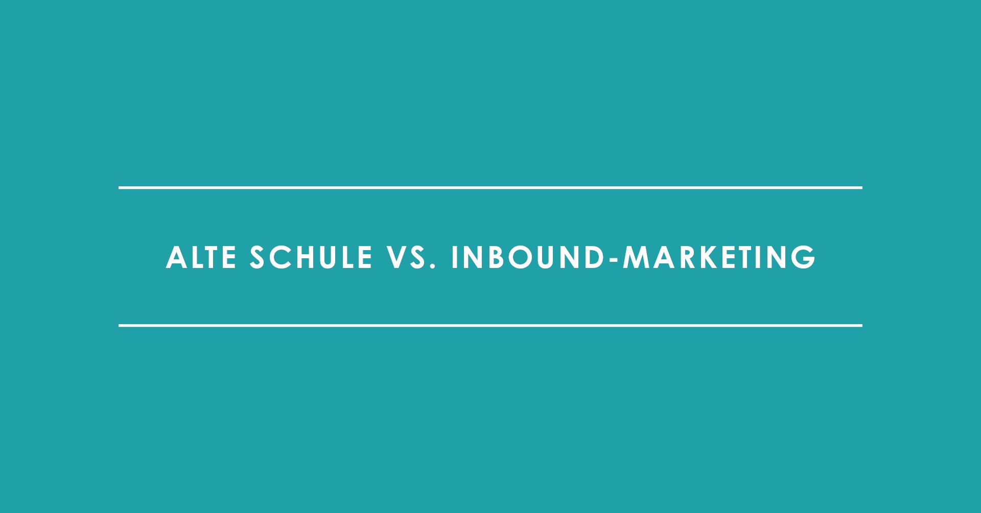 Alte Schule vs. Inbound Marketing