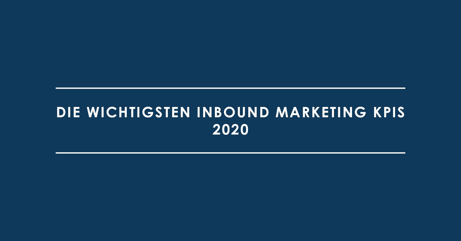 Die wichtigsten Inbound Marketing KPIs 2020