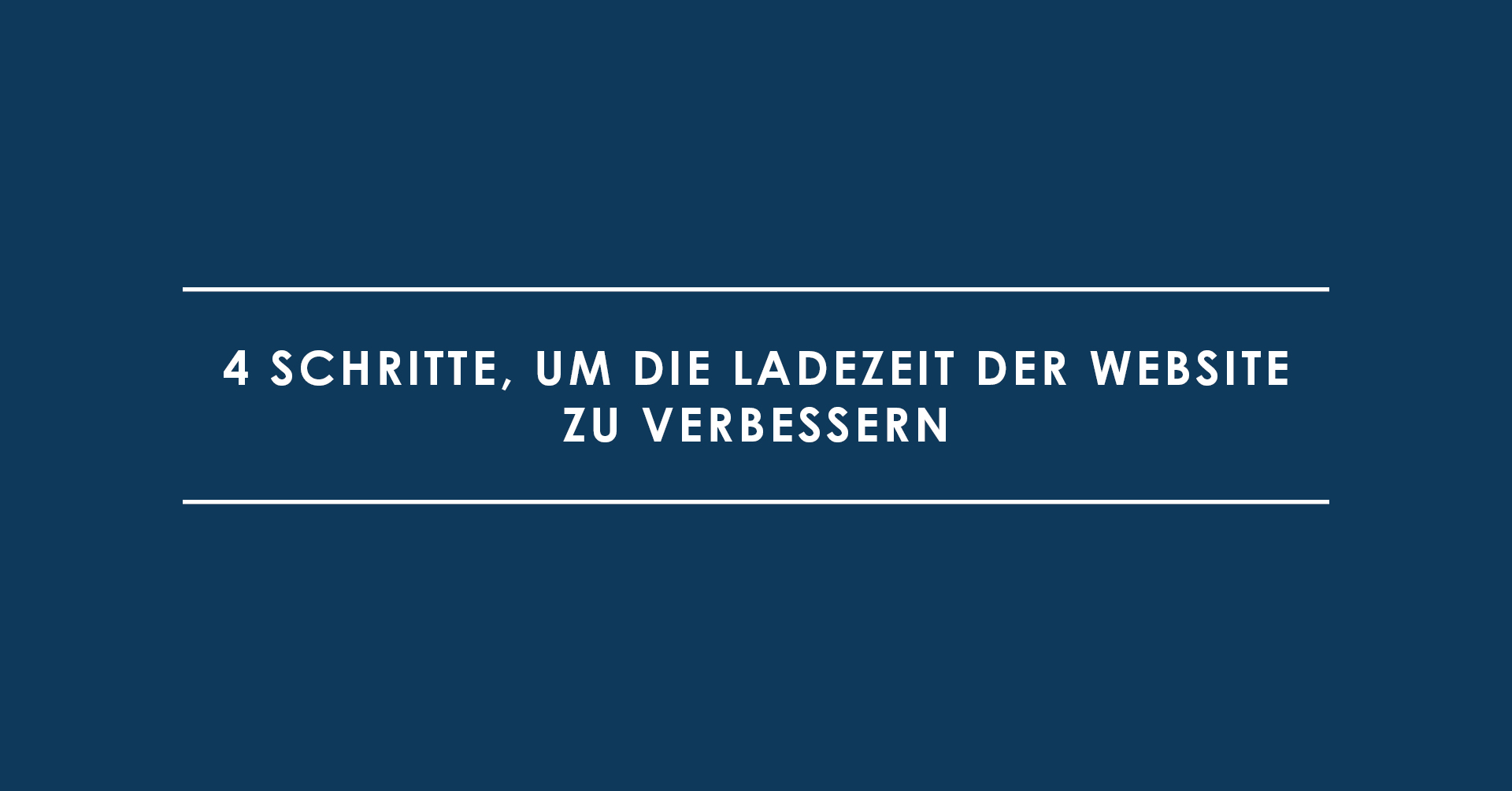 4 Schritte, um die Ladezeit der Website zu verbessern