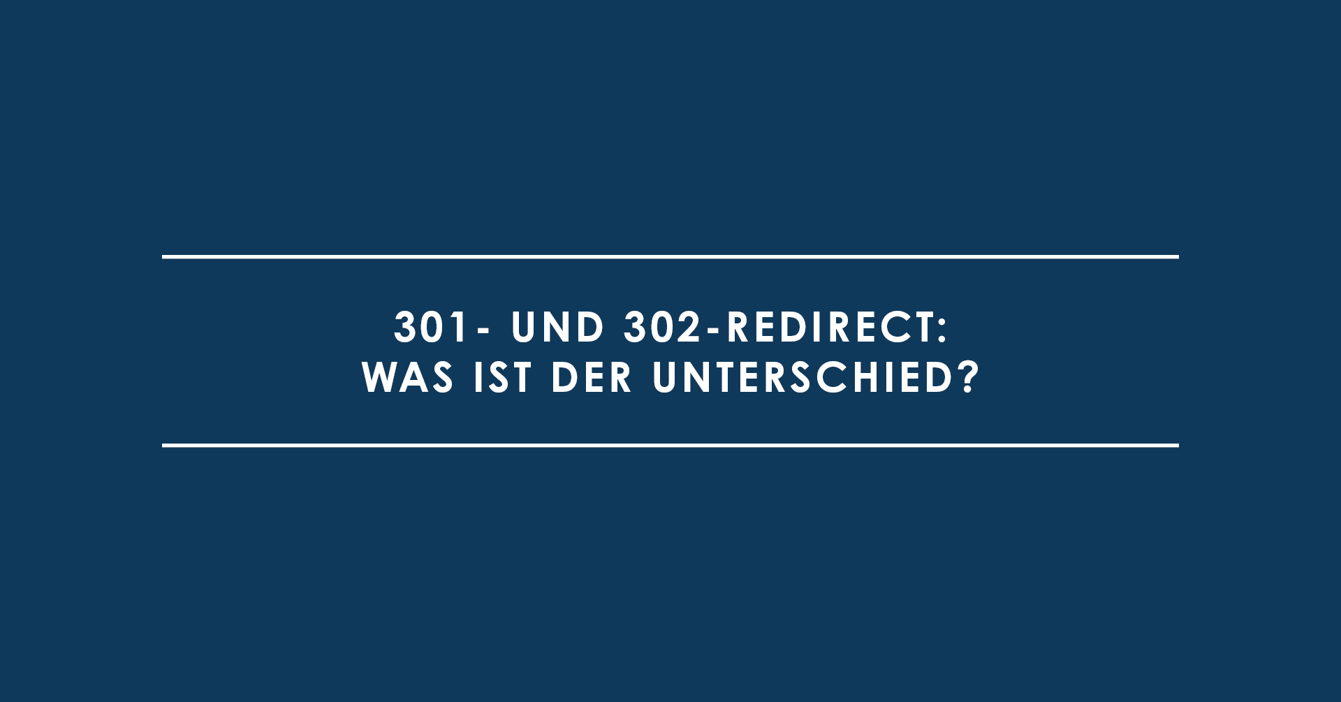 301- und 302-Redirect: Was ist der Unterschied?