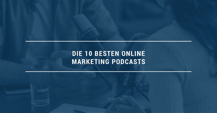 Die 10 besten Online Marketing Podcasts 2021