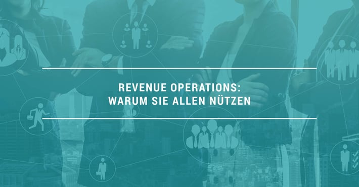 Revenue Operations - warum sie allen nützen