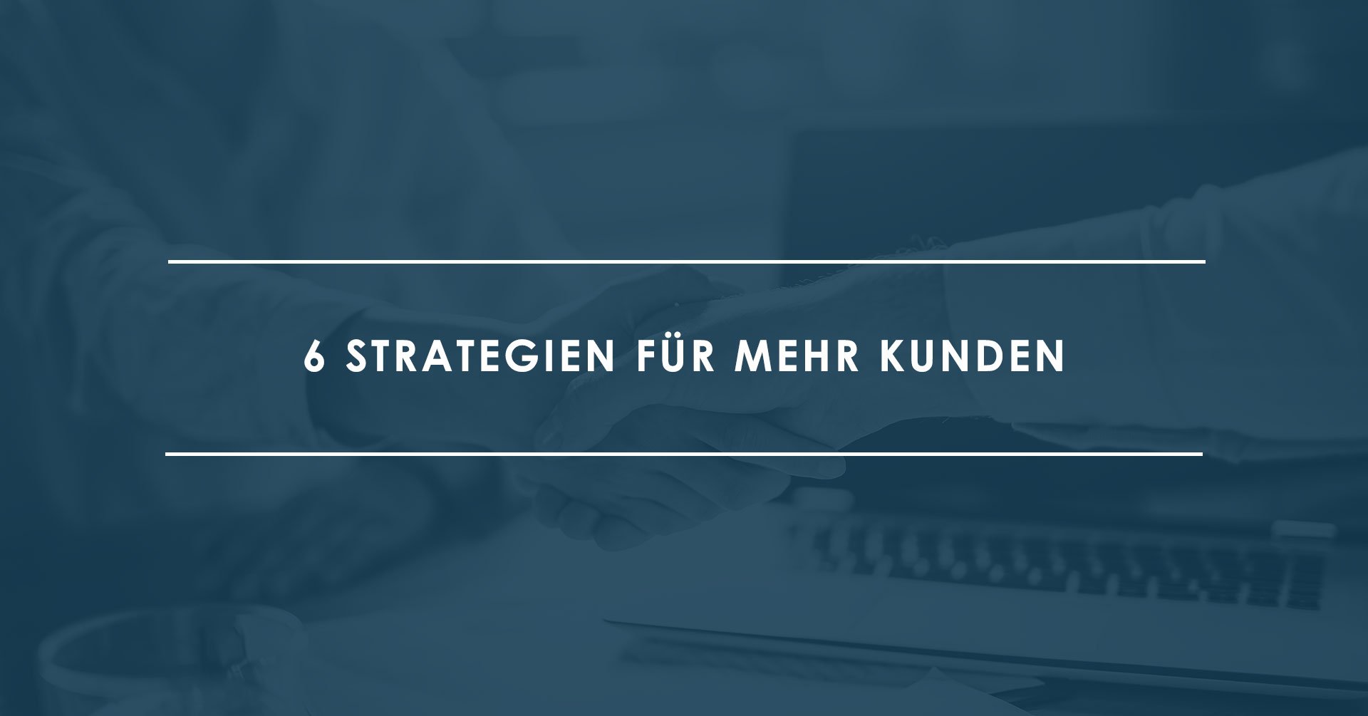 6-Strategien,-um-mehr-Kunden-zu-gewinnen