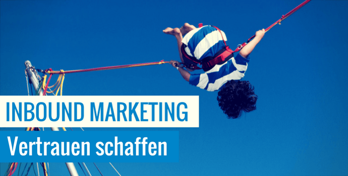 Inbound Marketing Vertrauen schaffen