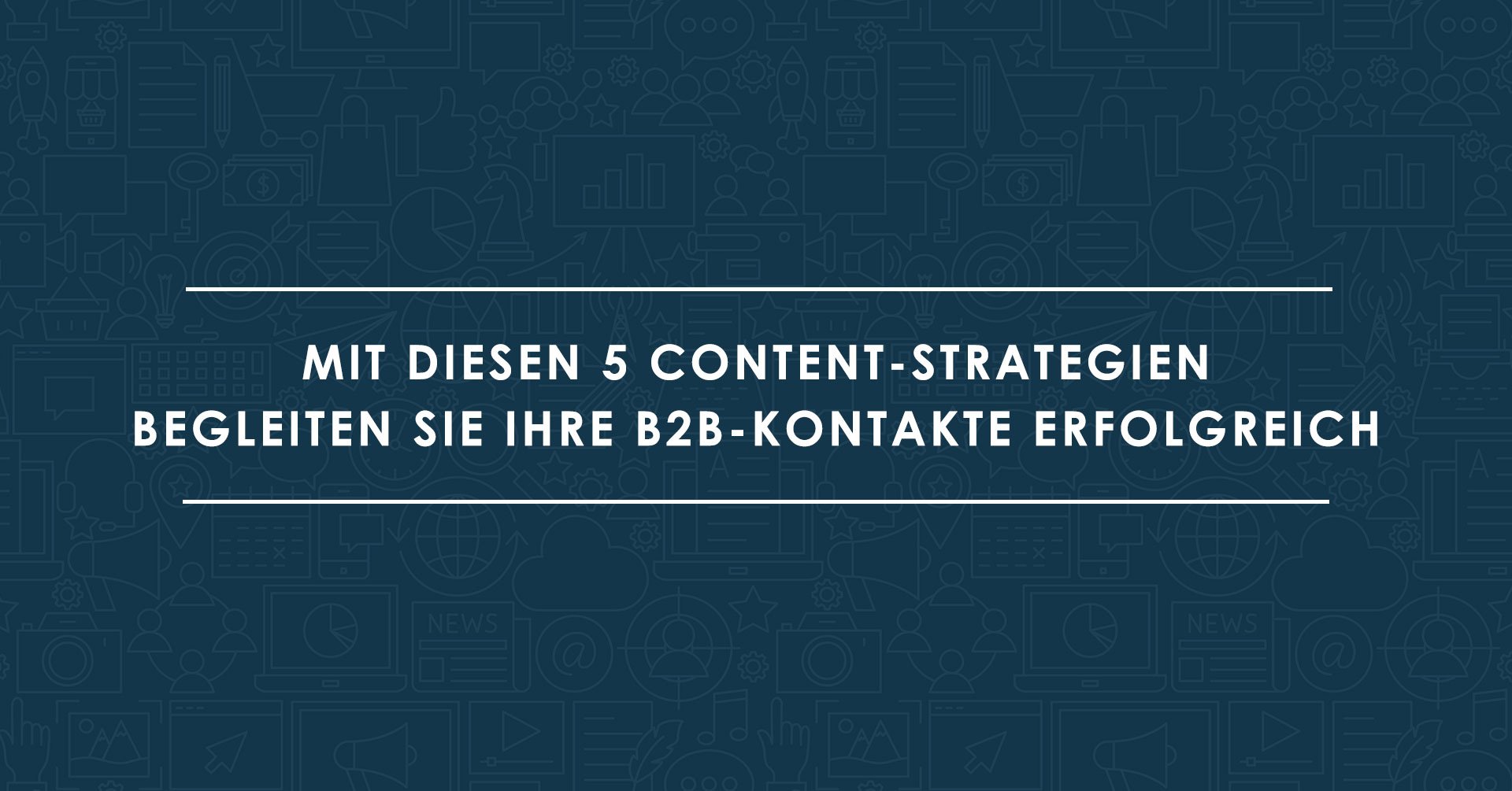 Content-Marketing-im-B2B-–-5-erfolgreiche-Strategien