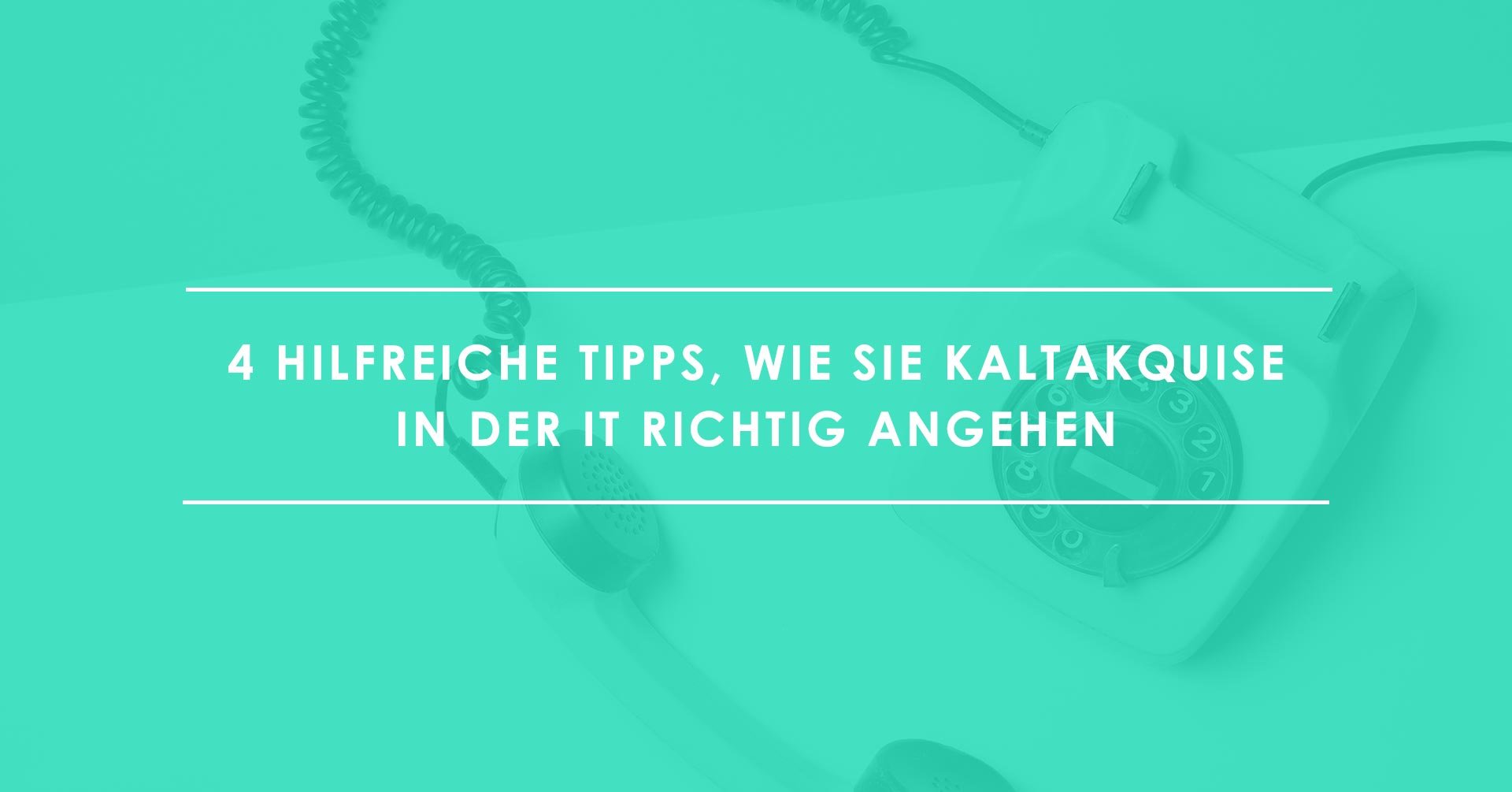 Kaltakquise in der IT - Was Sie beachten mu╠êssen