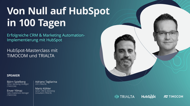 Ankündigung für HubSpot-Masterclass mit TIMOCOM und TRIALTA: "Von Null auf HubSpot in 100 Tagen. Erfolgreiche CRM- & Marketing-Automation mit HubSpot." Speaker-Infos unter 'Wer sind die Speaker?"