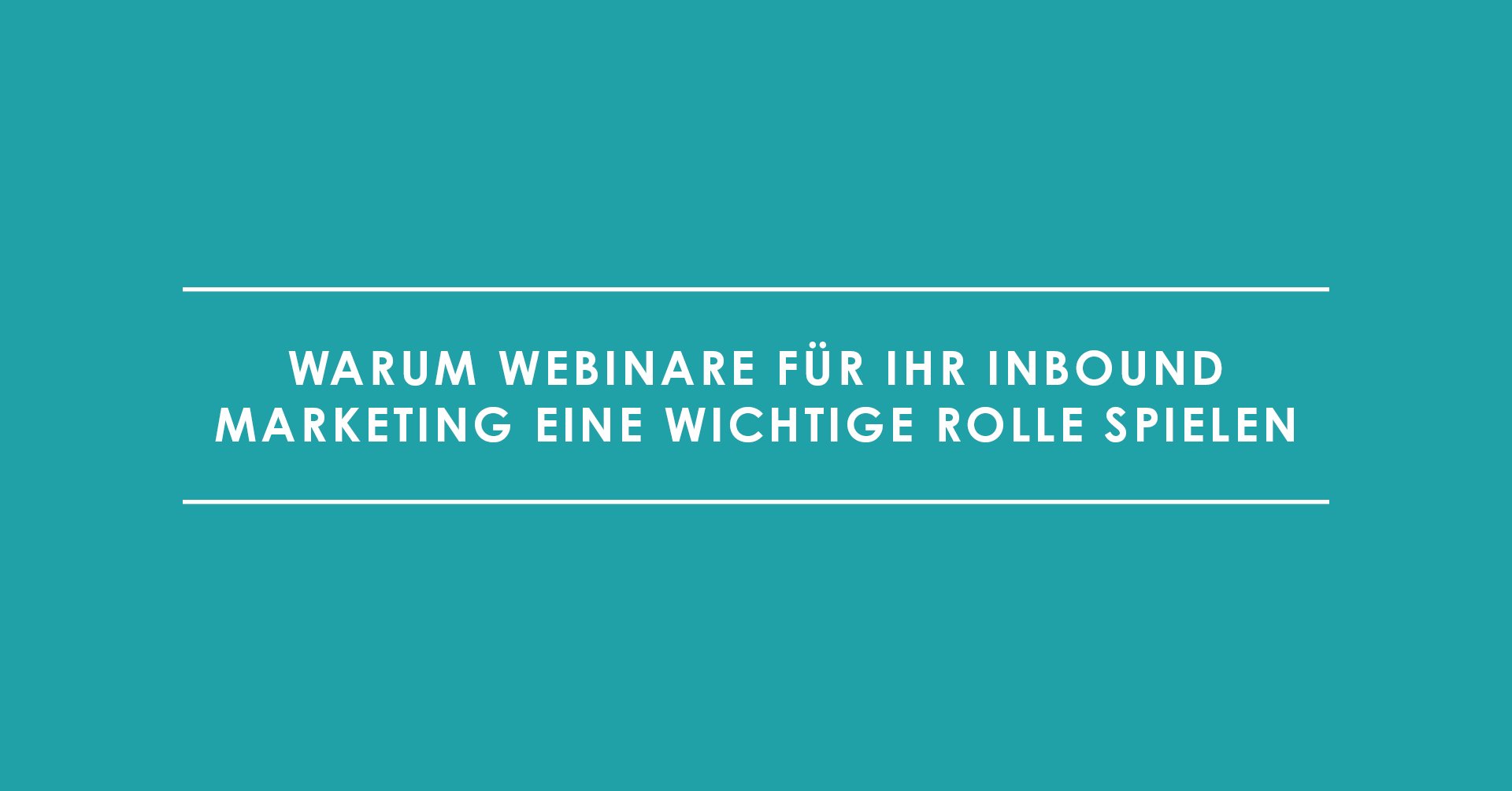 Warum Webinare für Ihr Inbound Marketing eine wichtige Rolle spielen