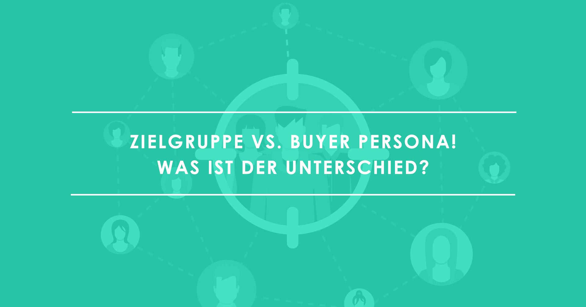 Buyer Persona vs. Zielgruppe