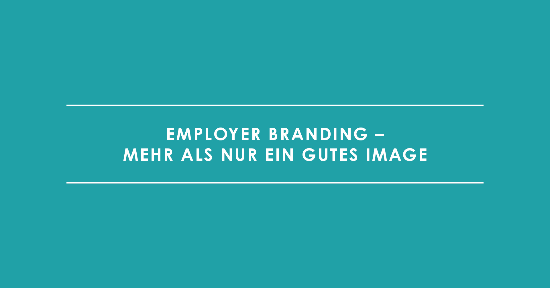 Employer Branding - mehr als nur ein gutes Image