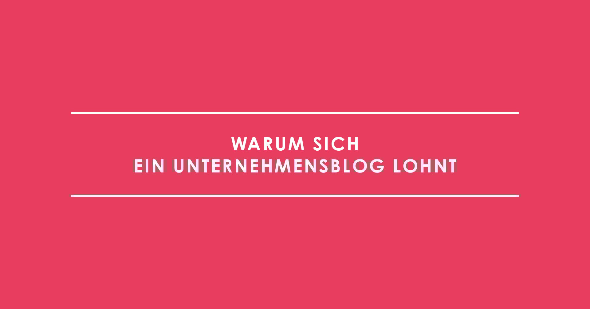 Warum sich ein Unternehmensblog lohnt