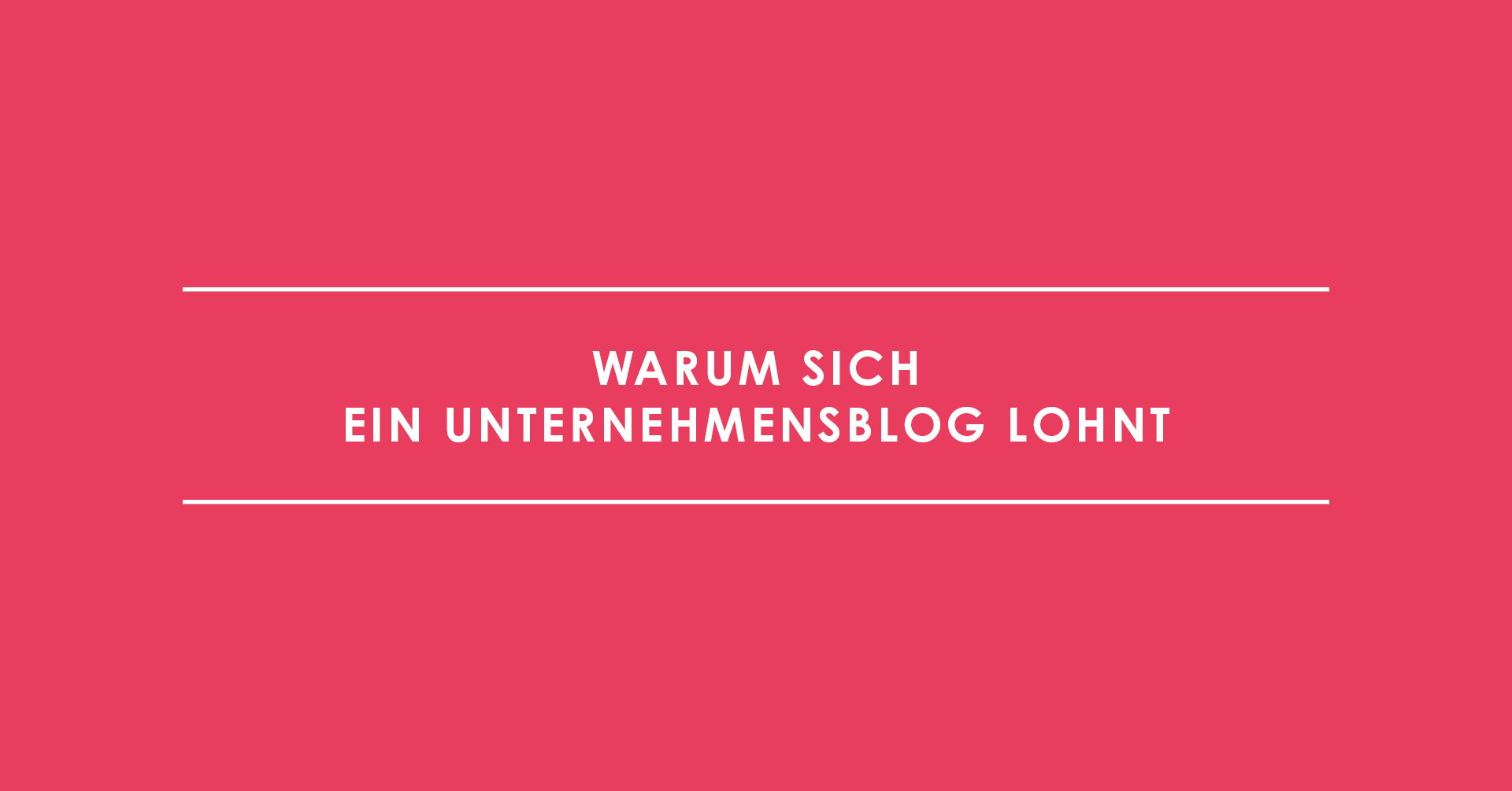 Warum sich ein Unternehmensblog lohnt