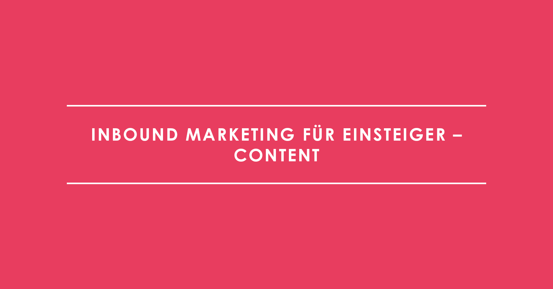 Inbound Marketing für Einsteiger – Content