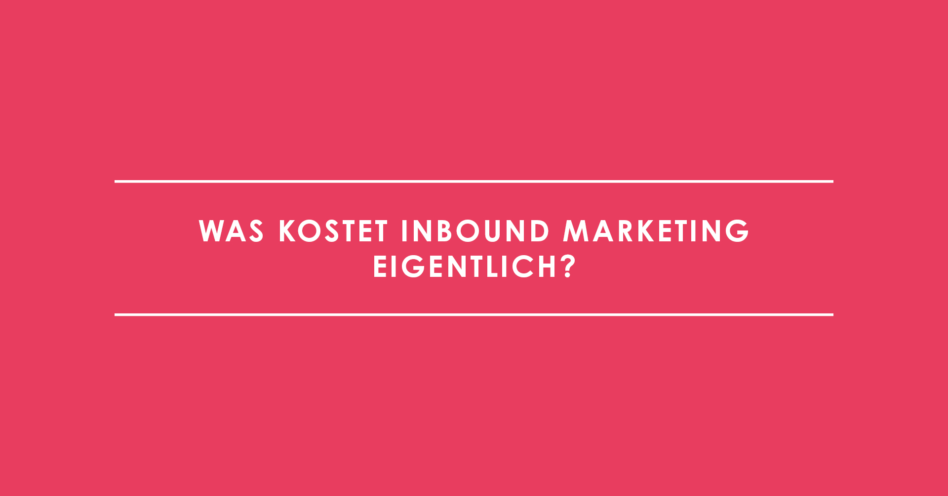 Was kostet Inbound Marketing eigentlich?