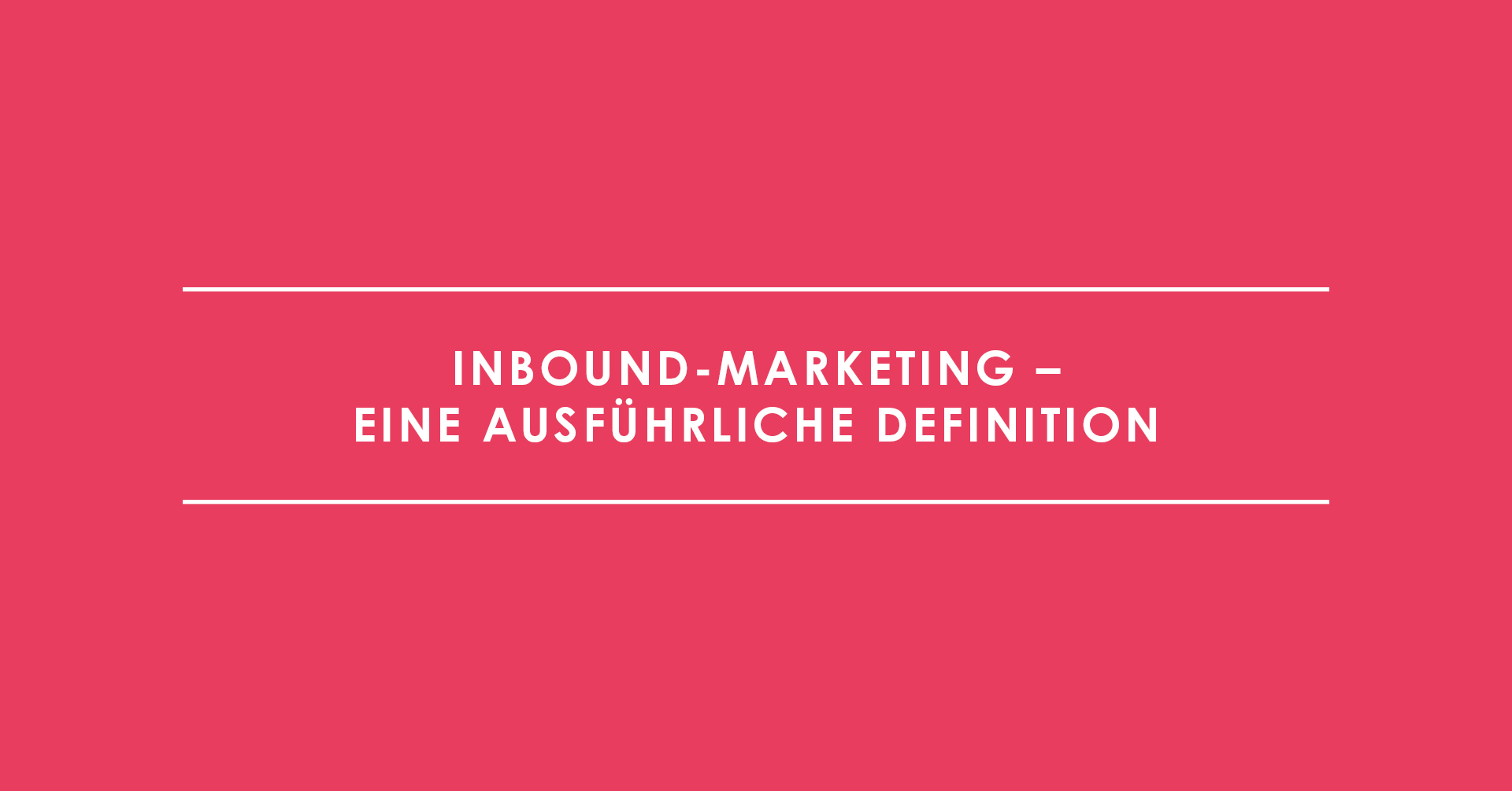 Inbound-Marketing – eine ausführliche Definition