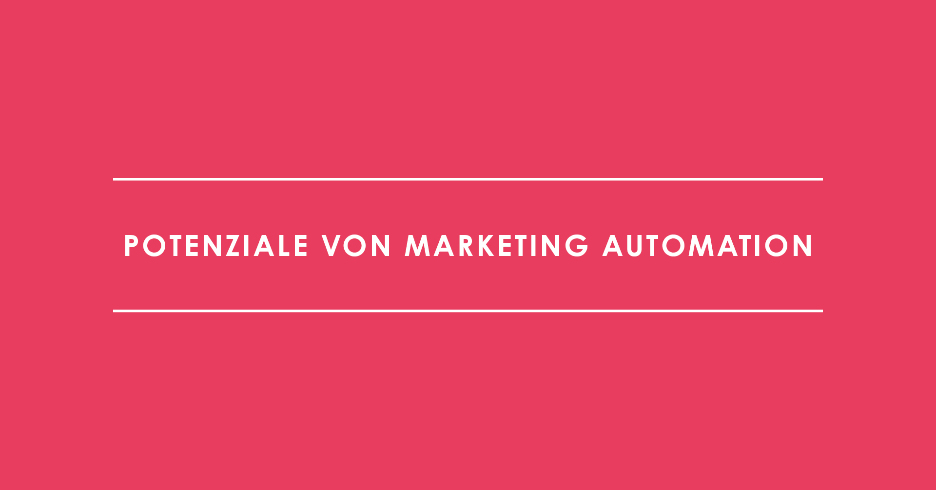 Potenziale von Marketing Automation