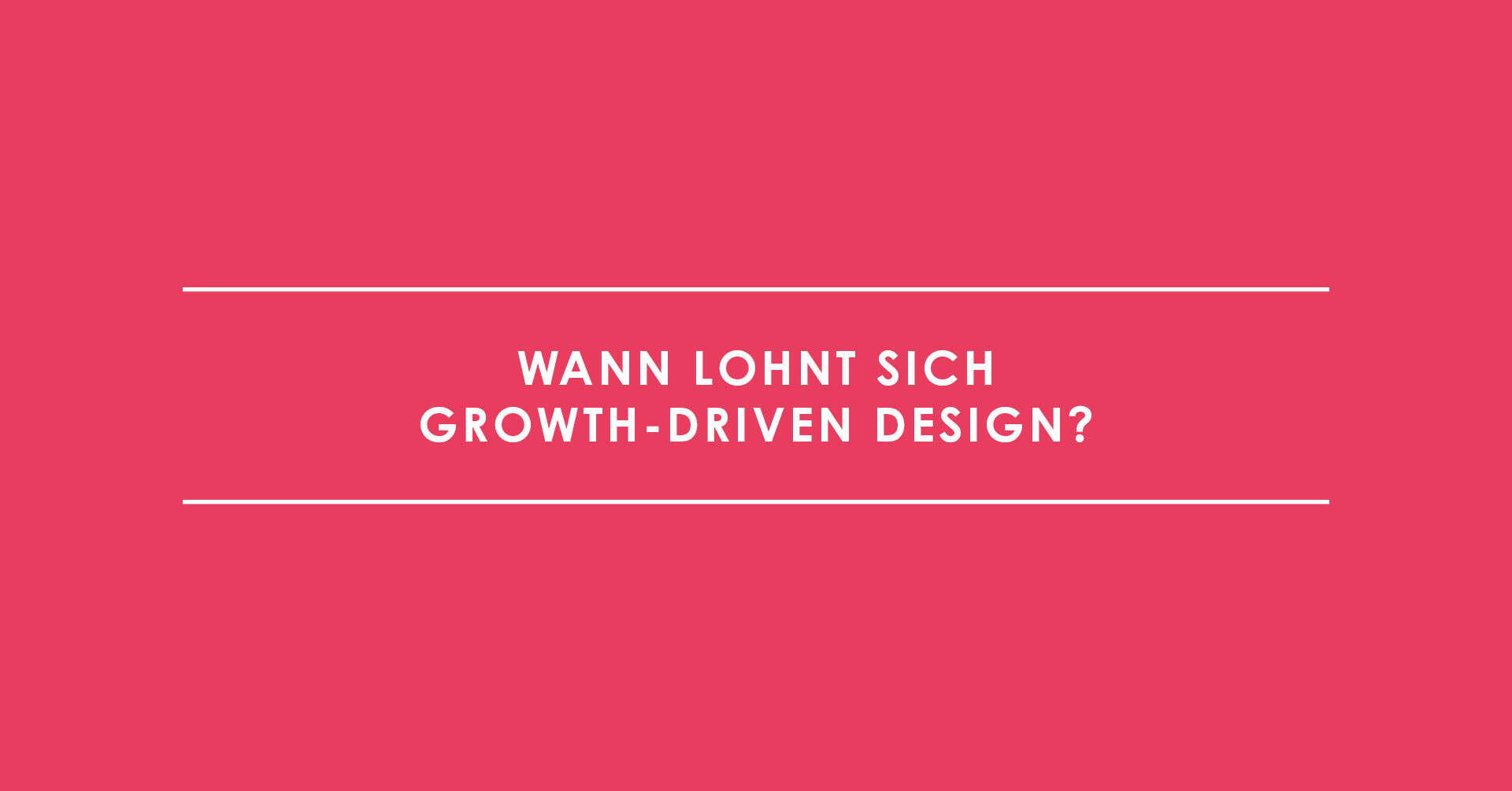 Wann lohnt sich Growth-Driven Design? Ein Gespräch mit François Benner