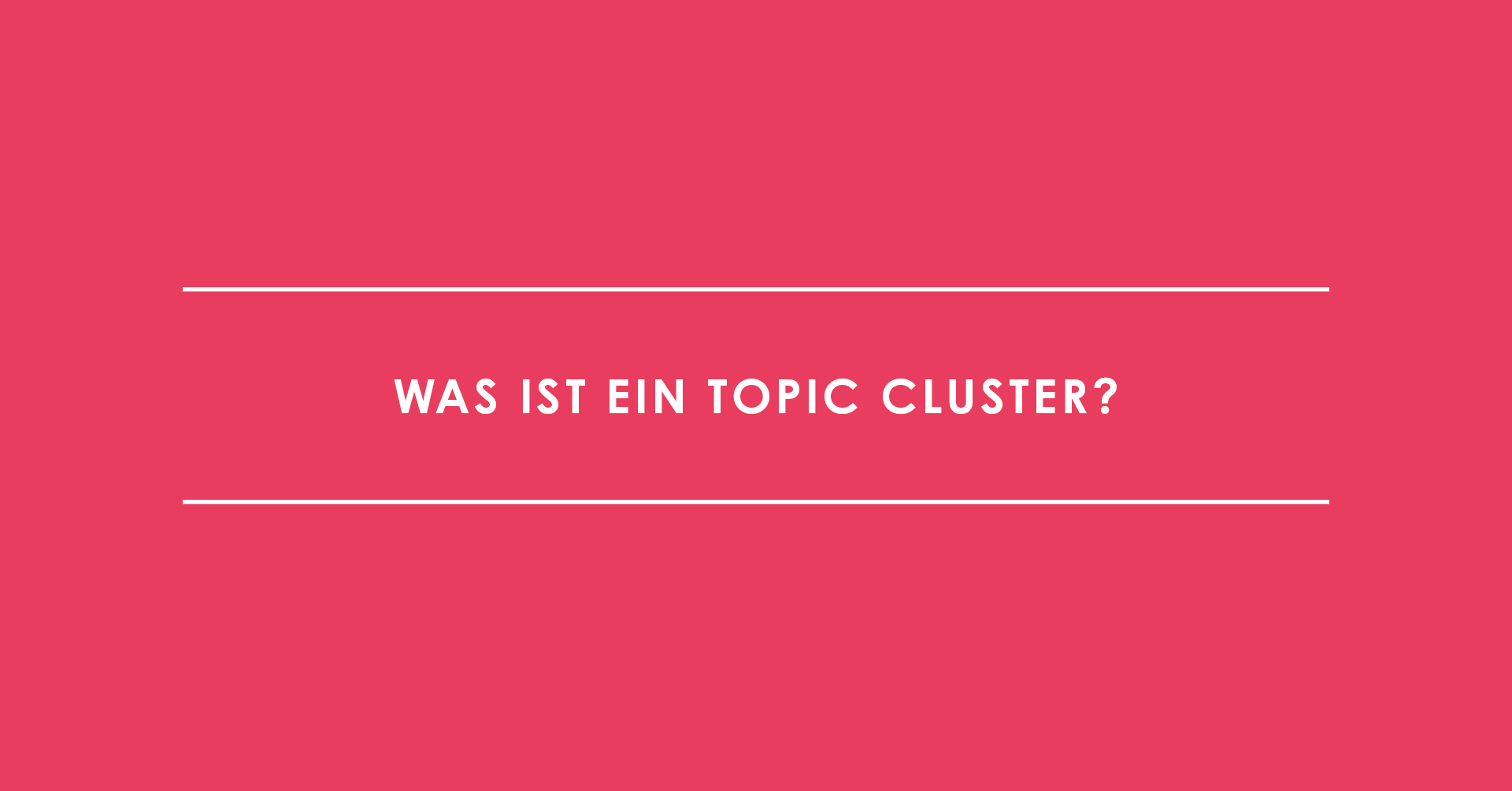 Was ist ein Topic Cluster?