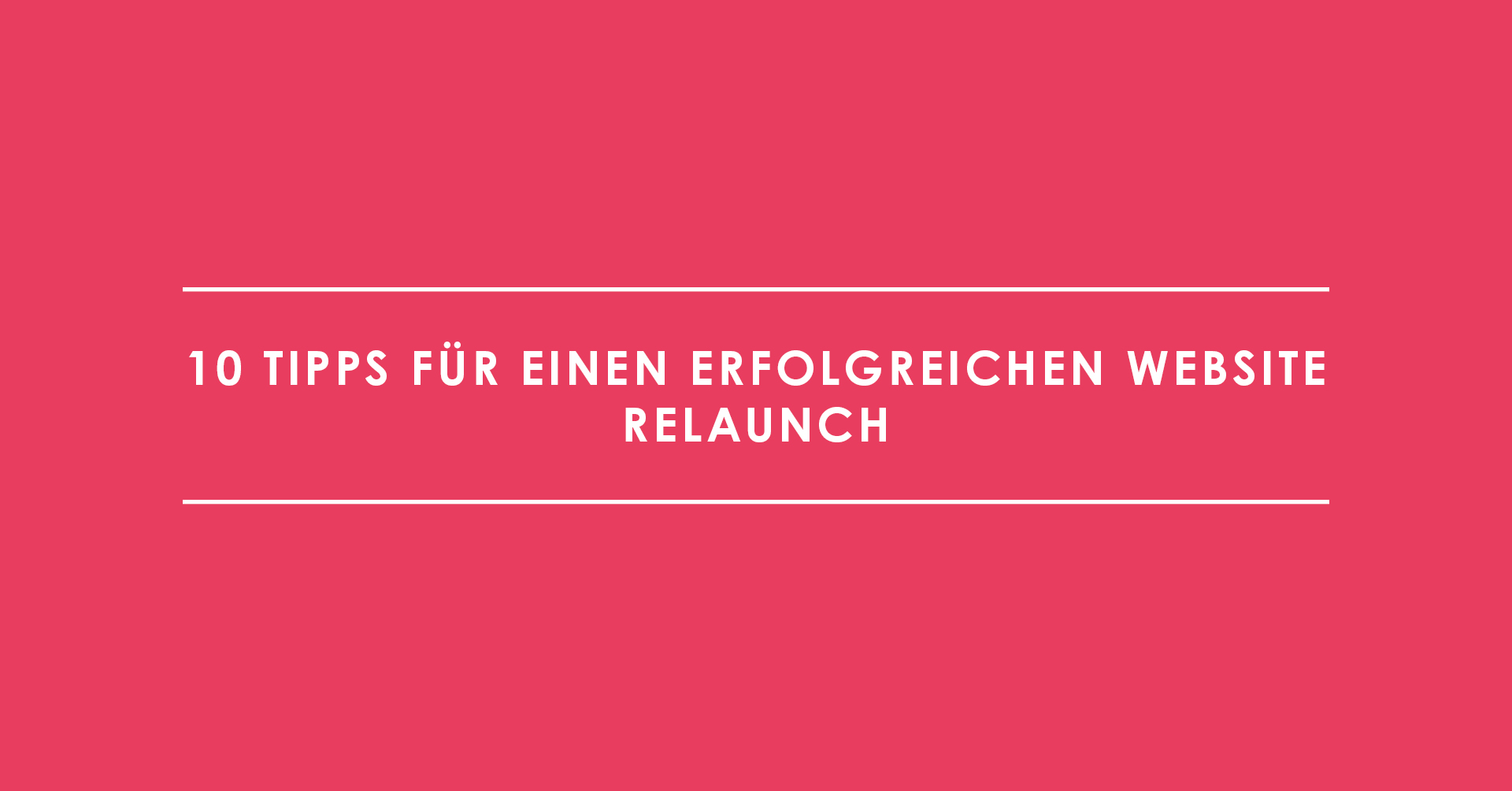 10 Tipps für einen erfolgreichen Website Relaunch