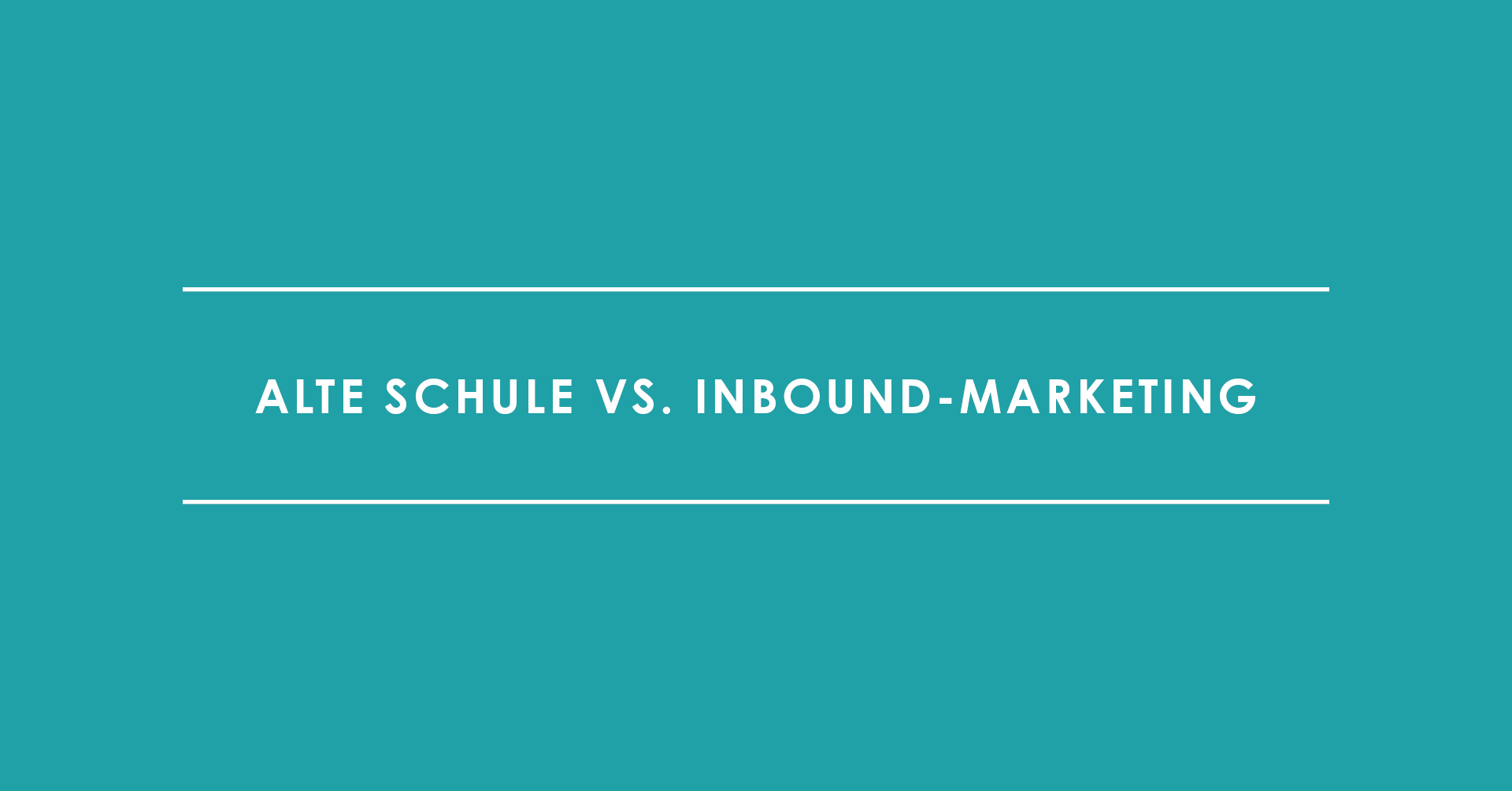 Alte Schule vs. Inbound Marketing