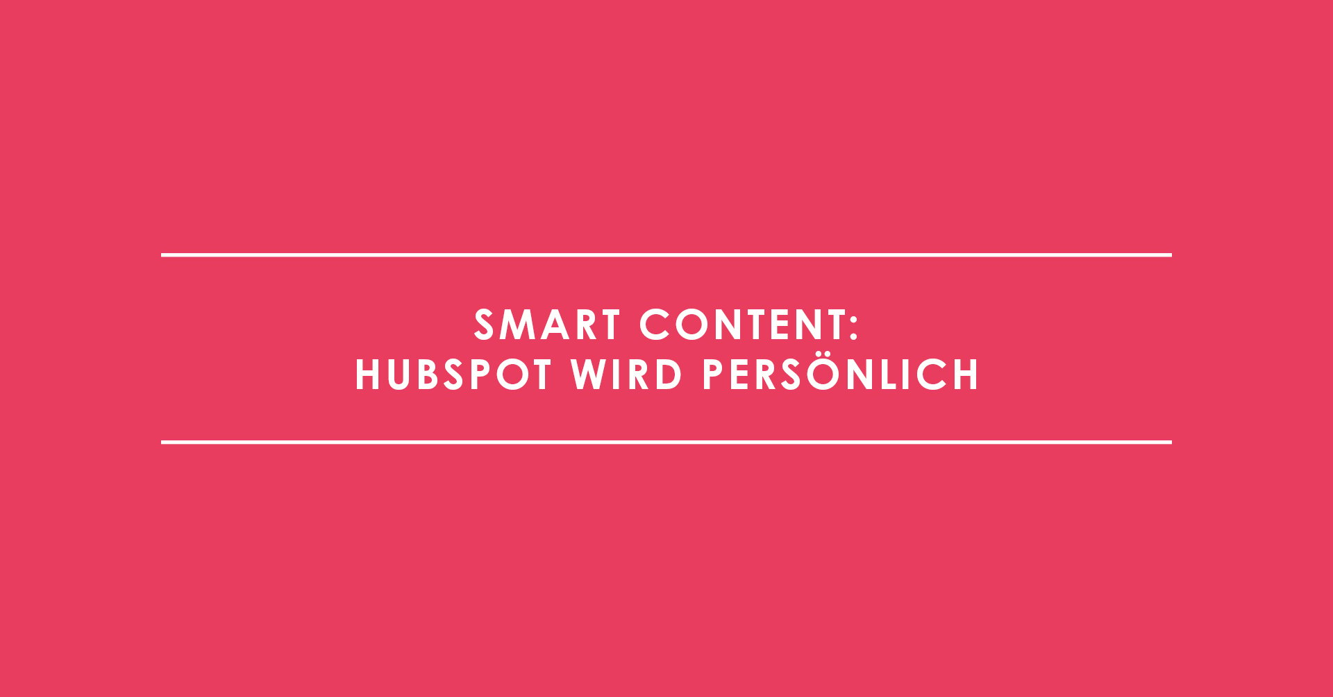 Smart Content: HubSpot wird persönlich