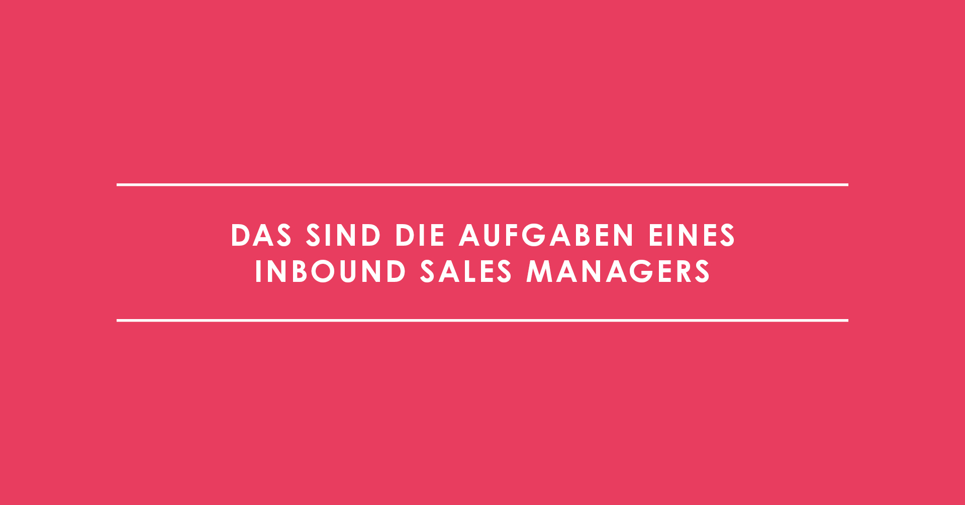 Das sind die Aufgaben eines Inbound Sales Managers