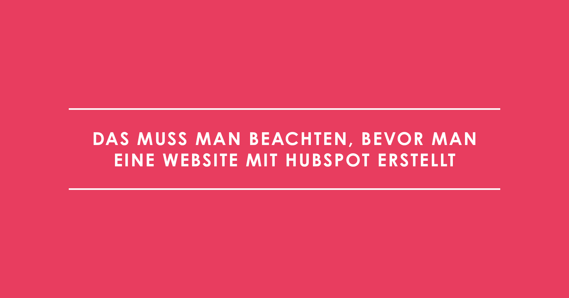 Das muss man beachten, bevor man eine Website mit HubSpot erstellt