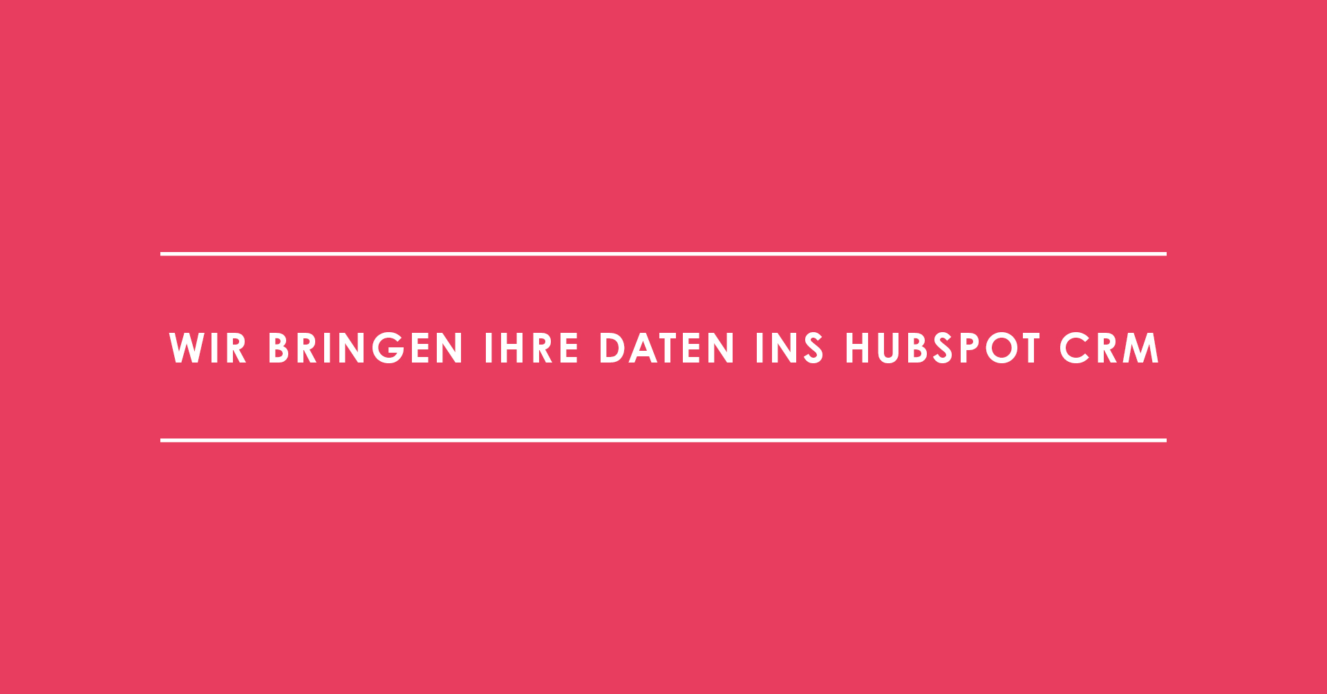 Migration: Wir bringen Ihre Daten ins HubSpot CRM