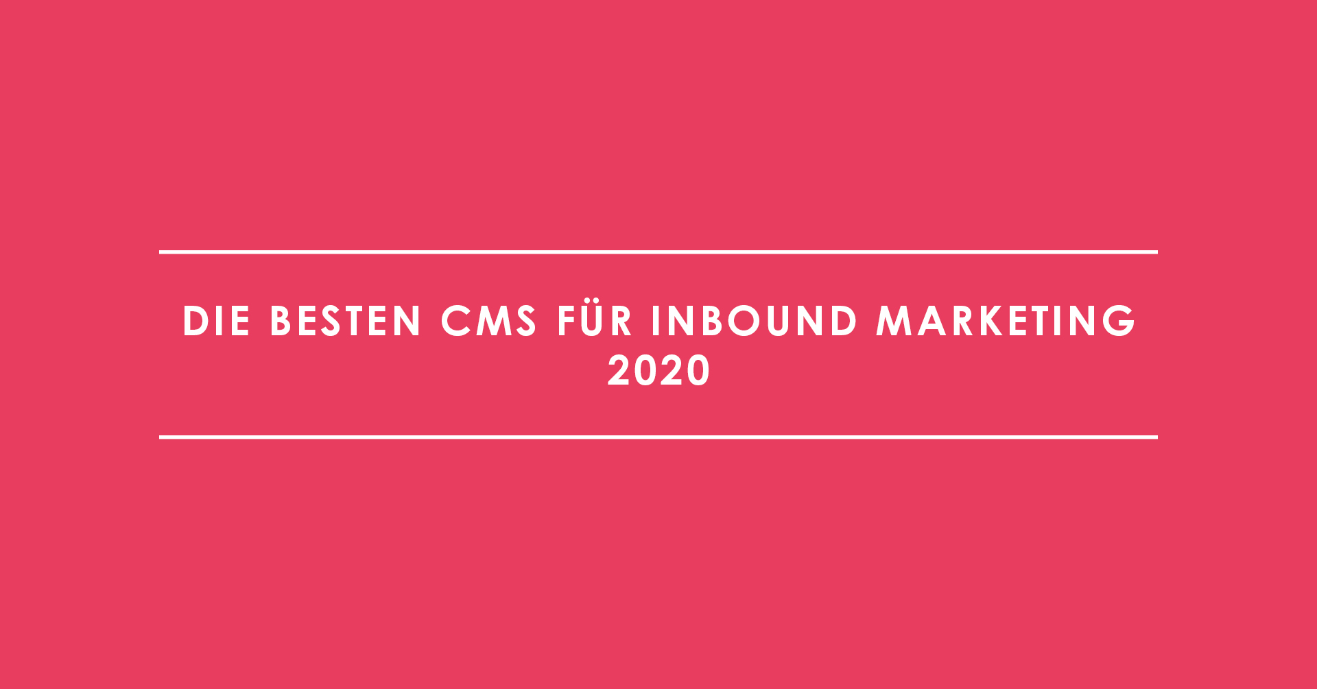 Die besten CMS für Inbound Marketing 2020
