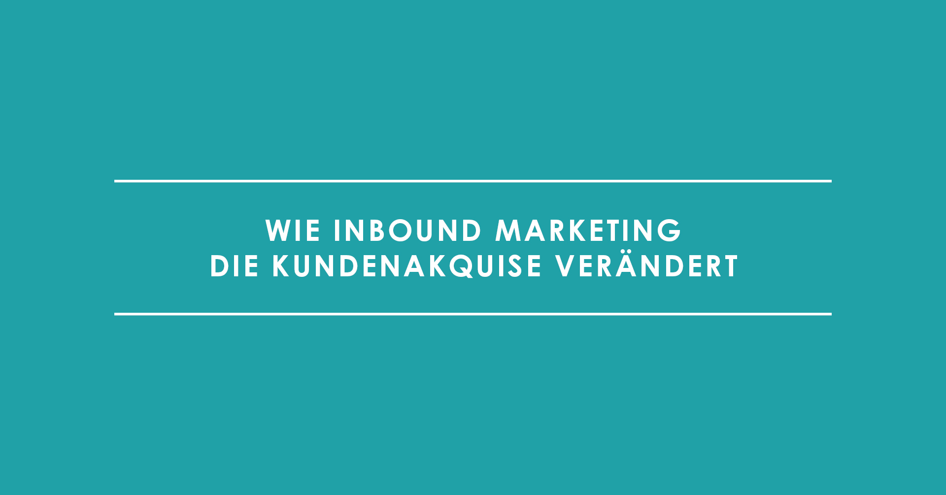 Wie Inbound Marketing die Kundenakquise verändert