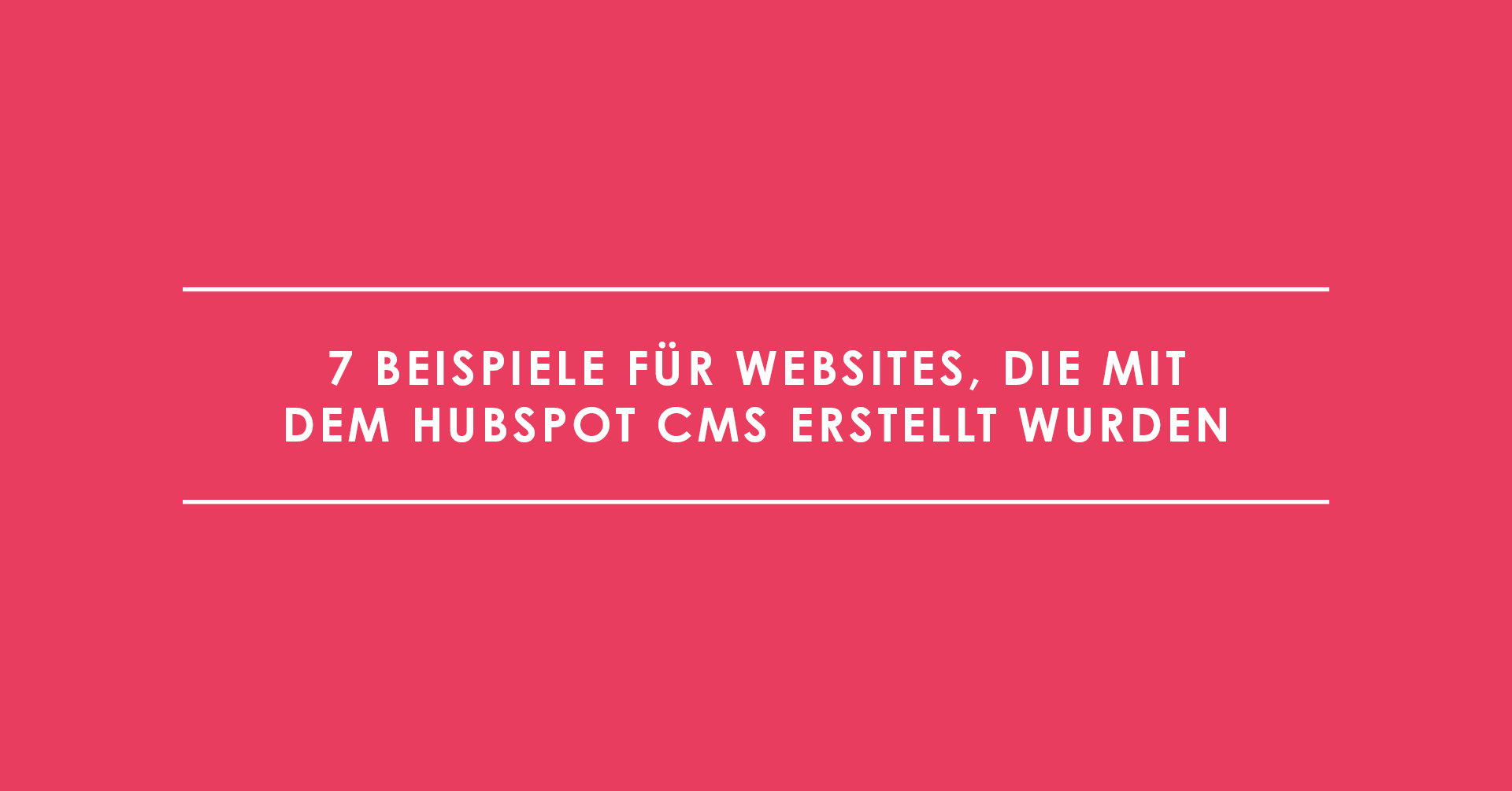 7 Beispiele für Websites, die mit dem HubSpot CMS erstellt wurden