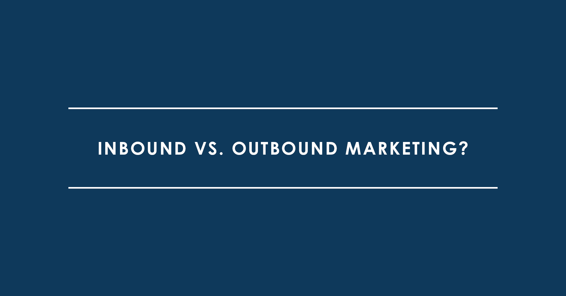 Inbound vs. Outbound Marketing? Gemeinsam stark!