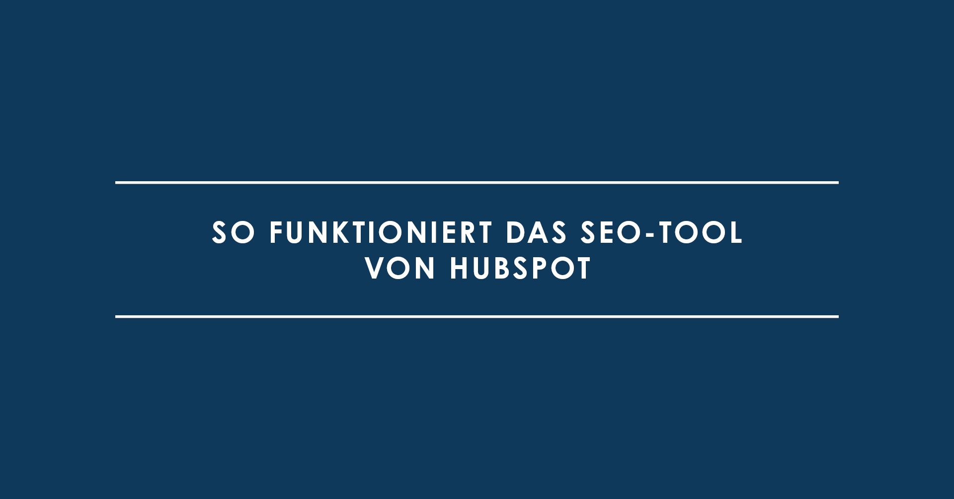 So funktioniert das SEO-Tool von HubSpot