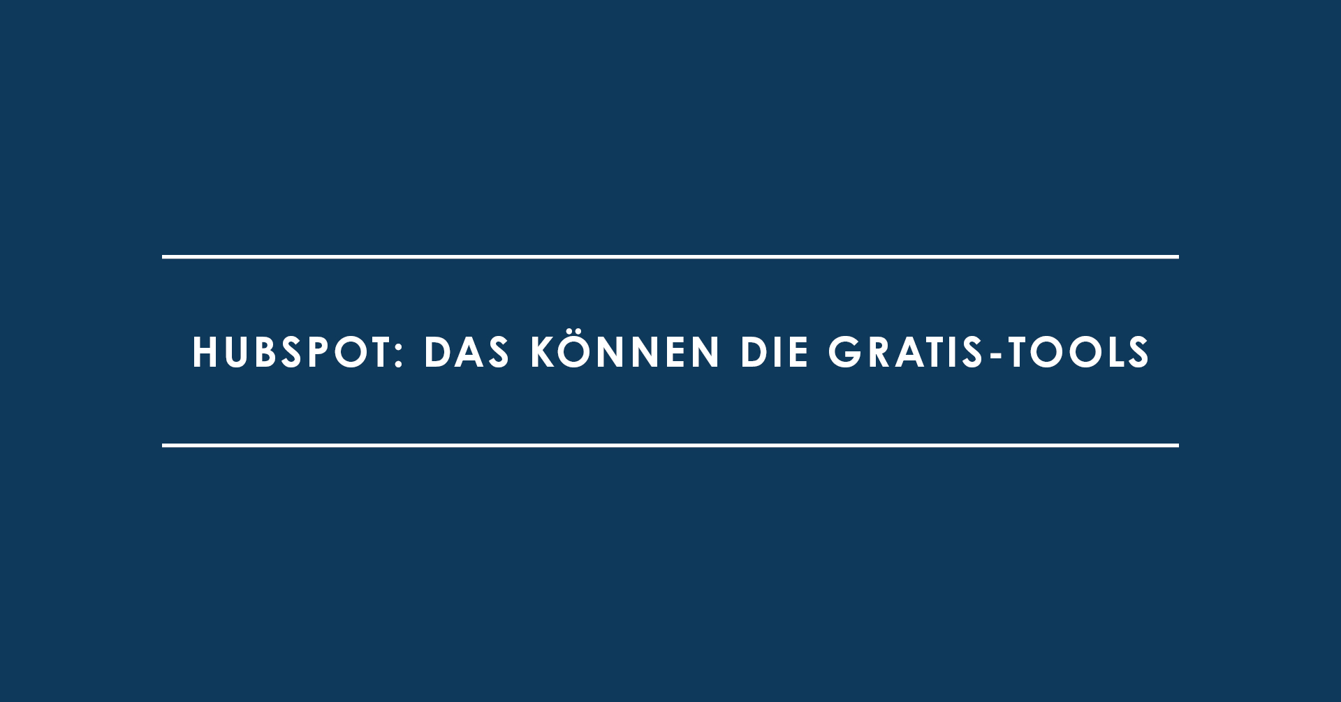 HubSpot: Das können die Gratis-Tools