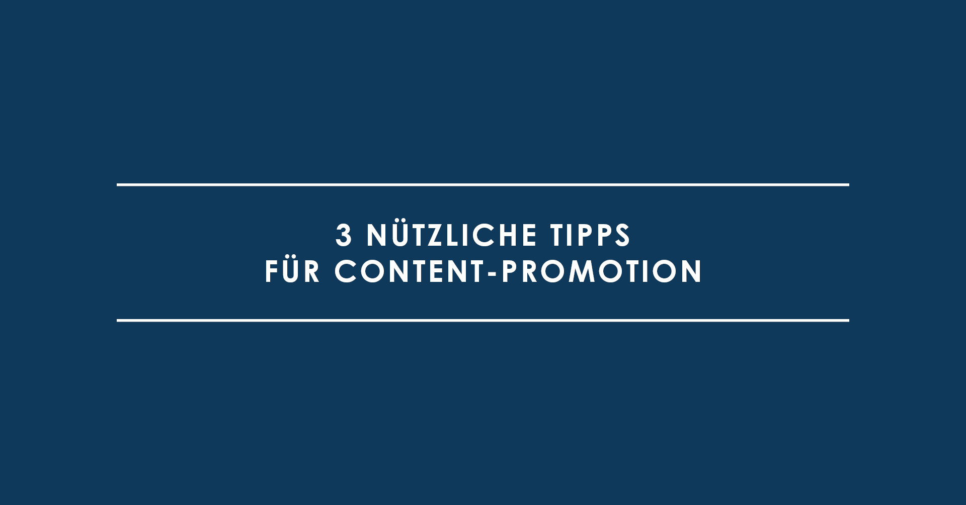3 nützliche Tipps für Content-Promotion