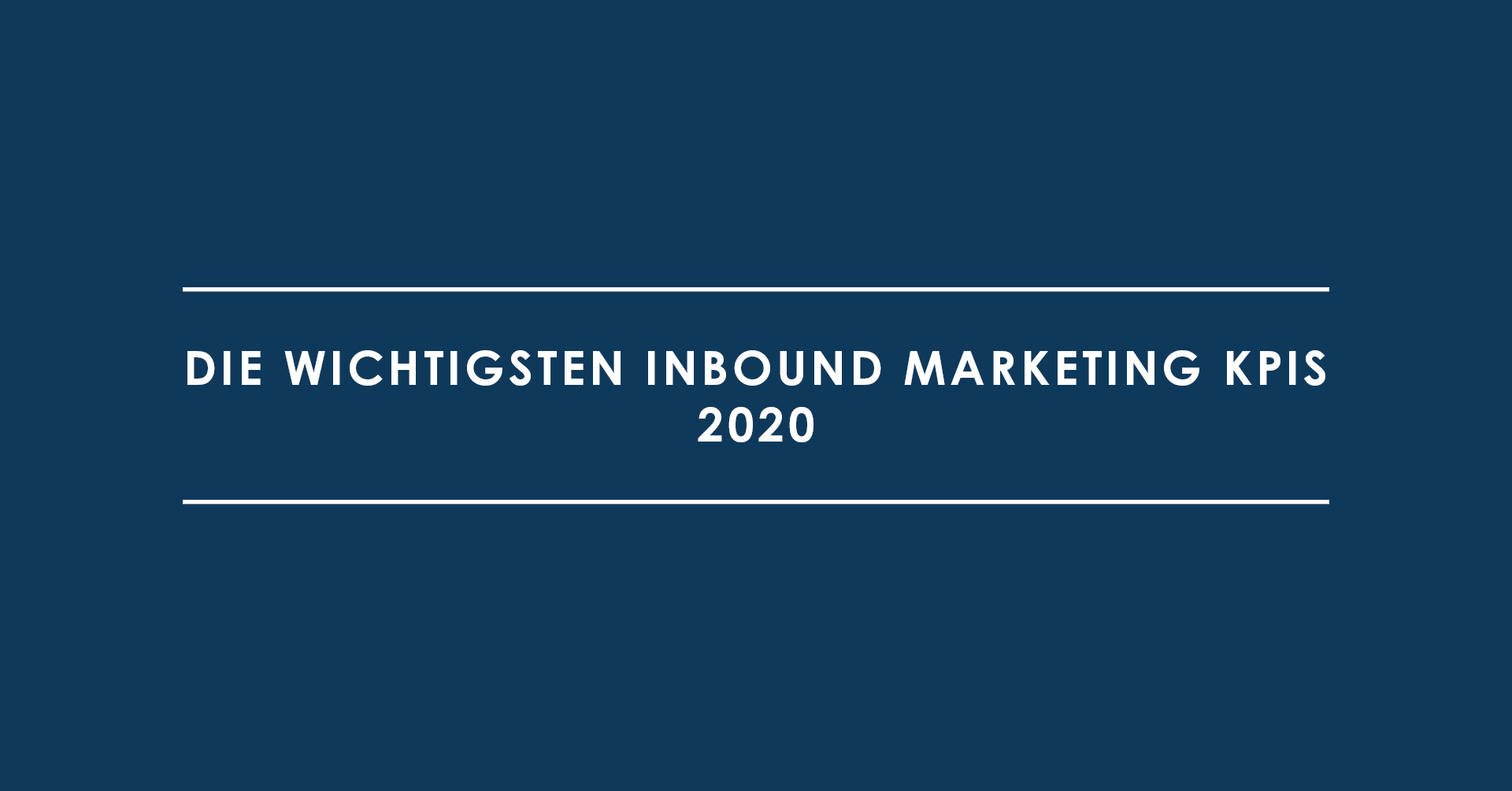 Die wichtigsten Inbound Marketing KPIs 2020