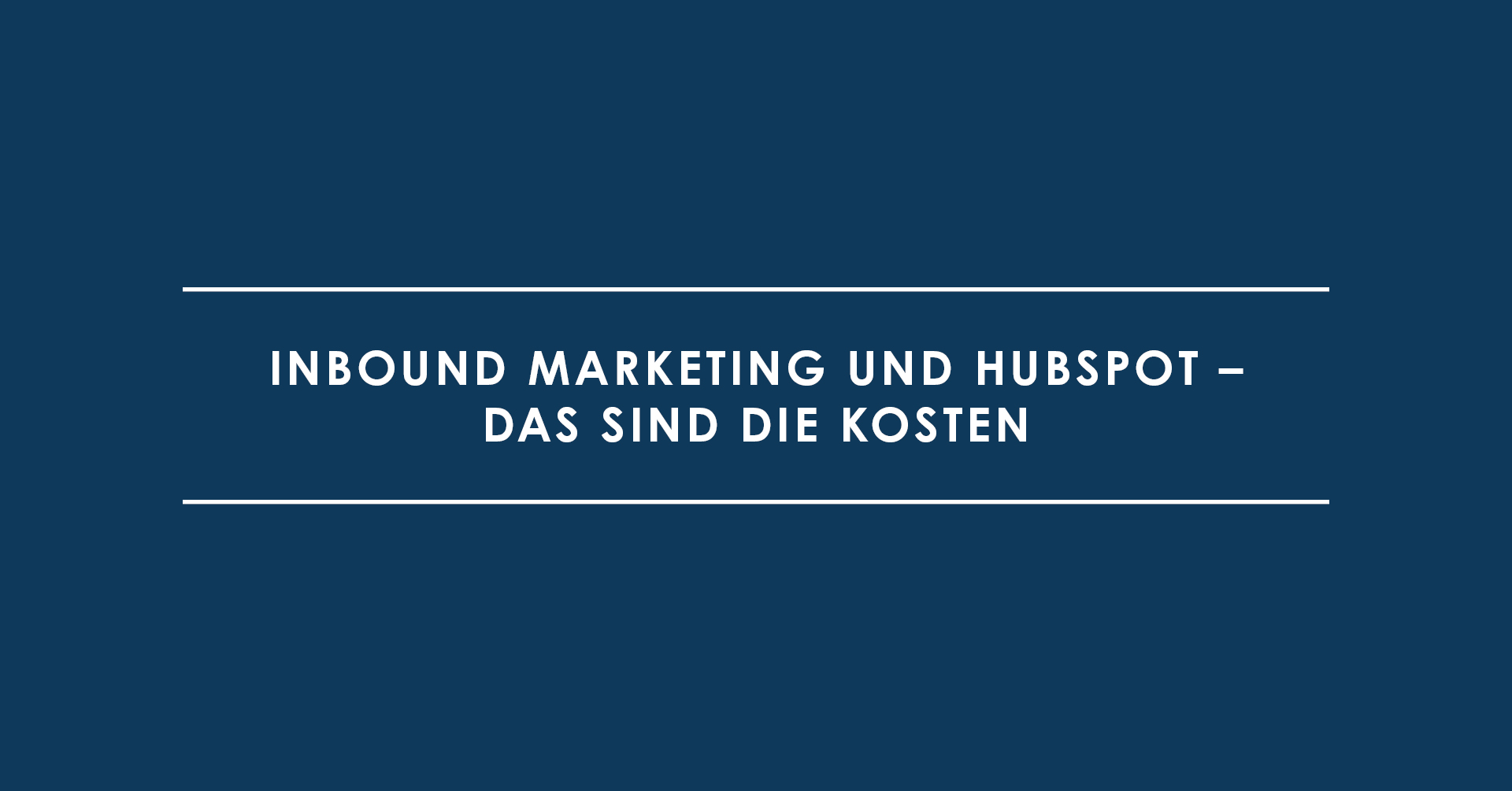 Inbound Marketing und HubSpot – das sind die Kosten