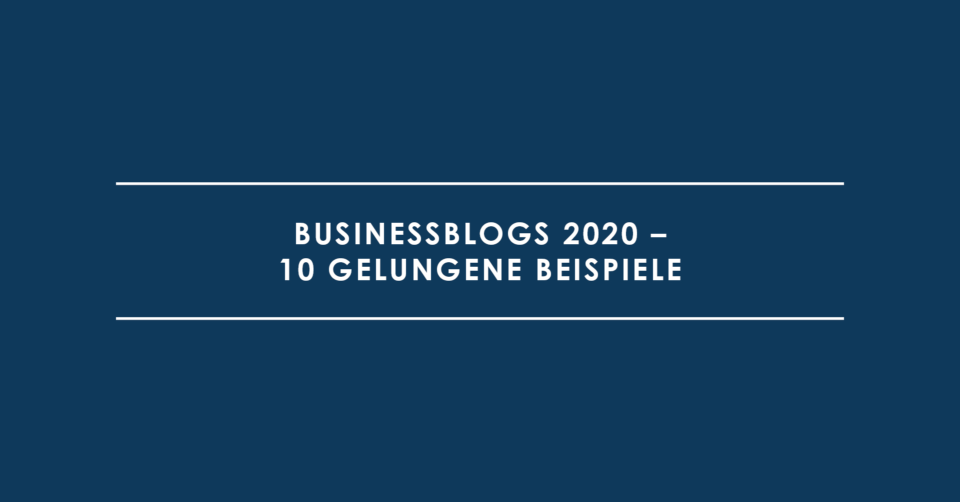 Businessblogs 2020 – 10 gelungene Beispiele