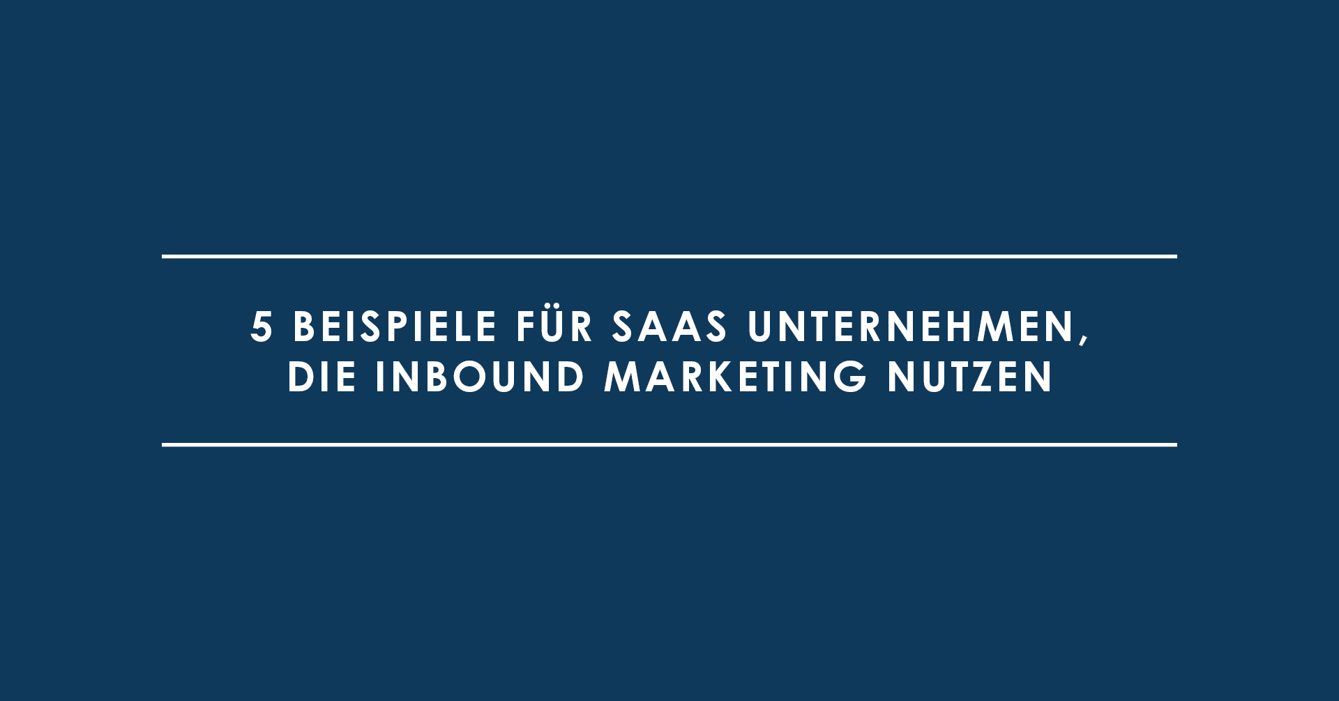 5 Beispiele für SaaS Unternehmen, die Inbound Marketing nutzen