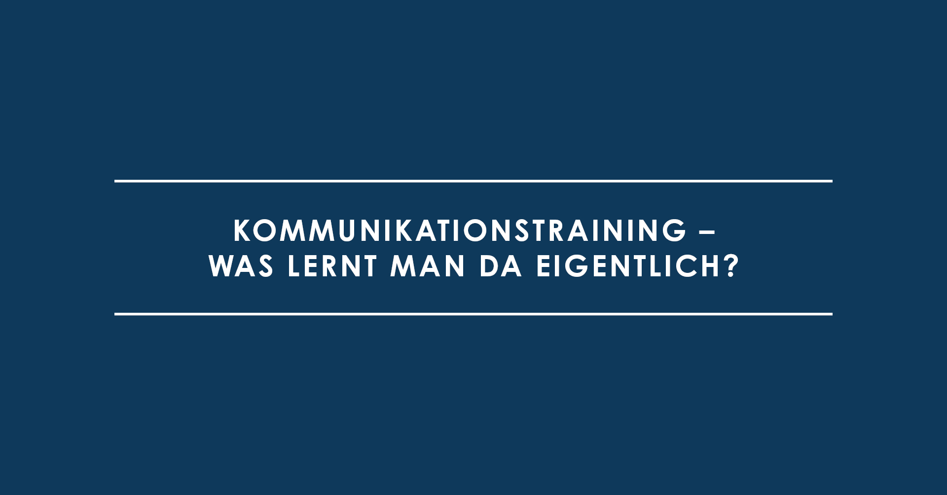 Kommunikationstraining – was lernt man da eigentlich?