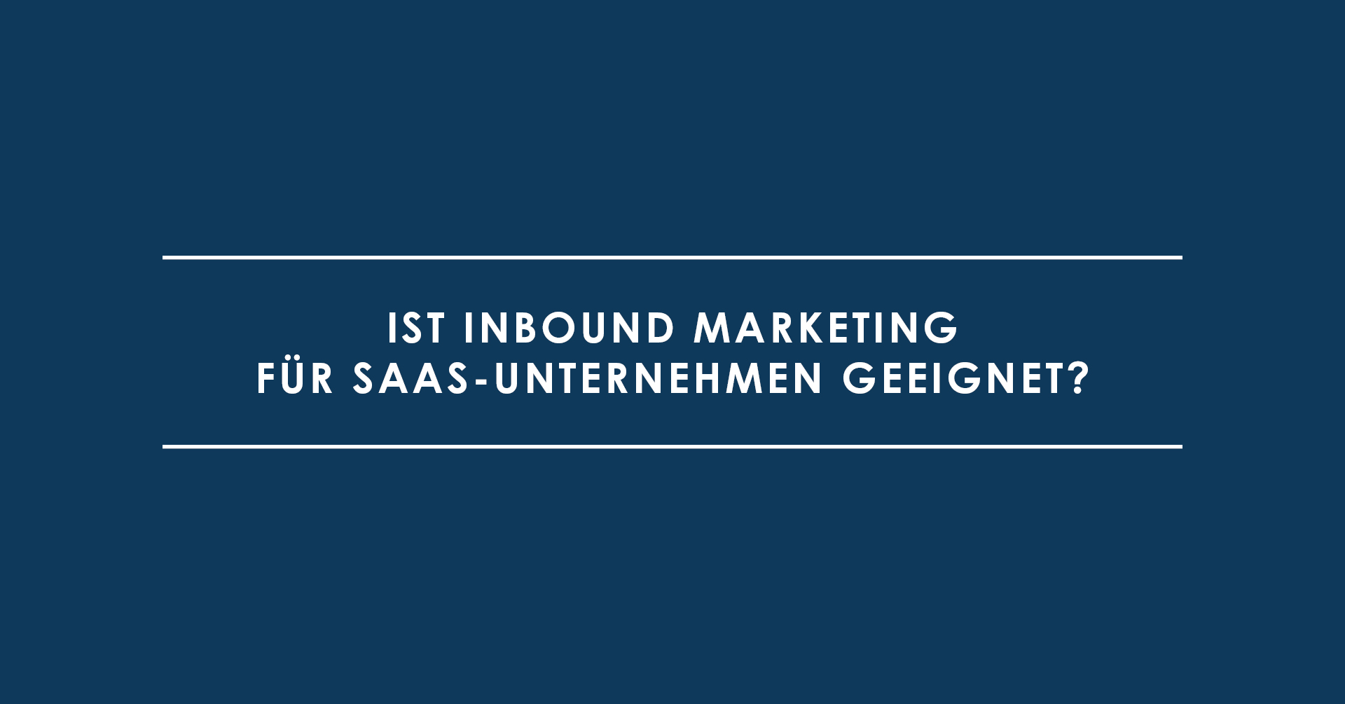 Ist Inbound Marketing für SaaS-Unternehmen geeignet?