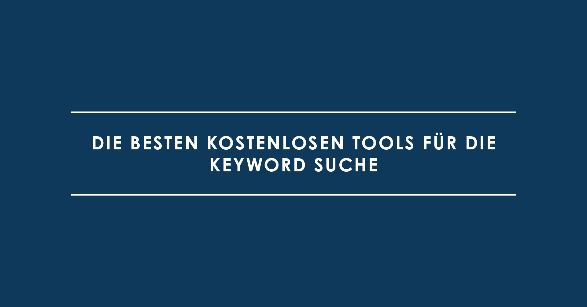 Die besten kostenlosen Tools für die Keyword Suche