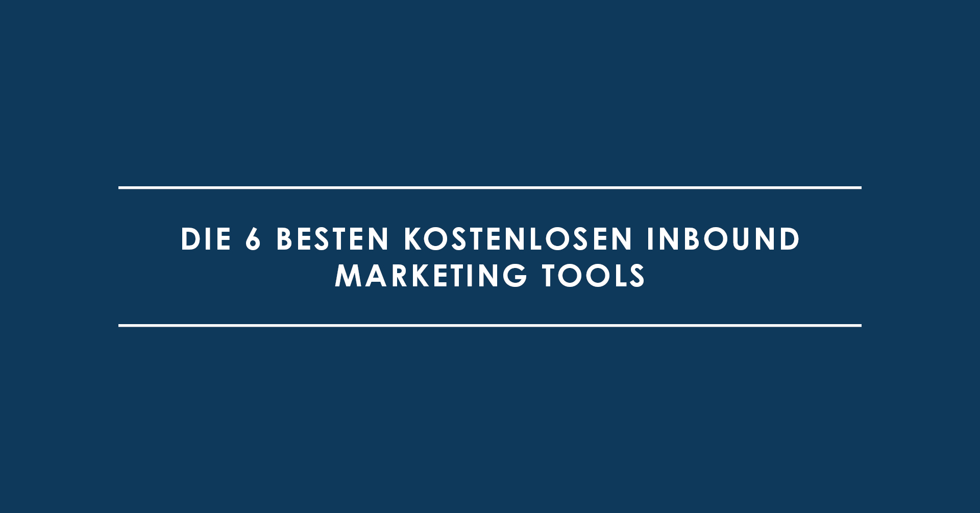 Die 6 besten kostenlosen Inbound Marketing Tools