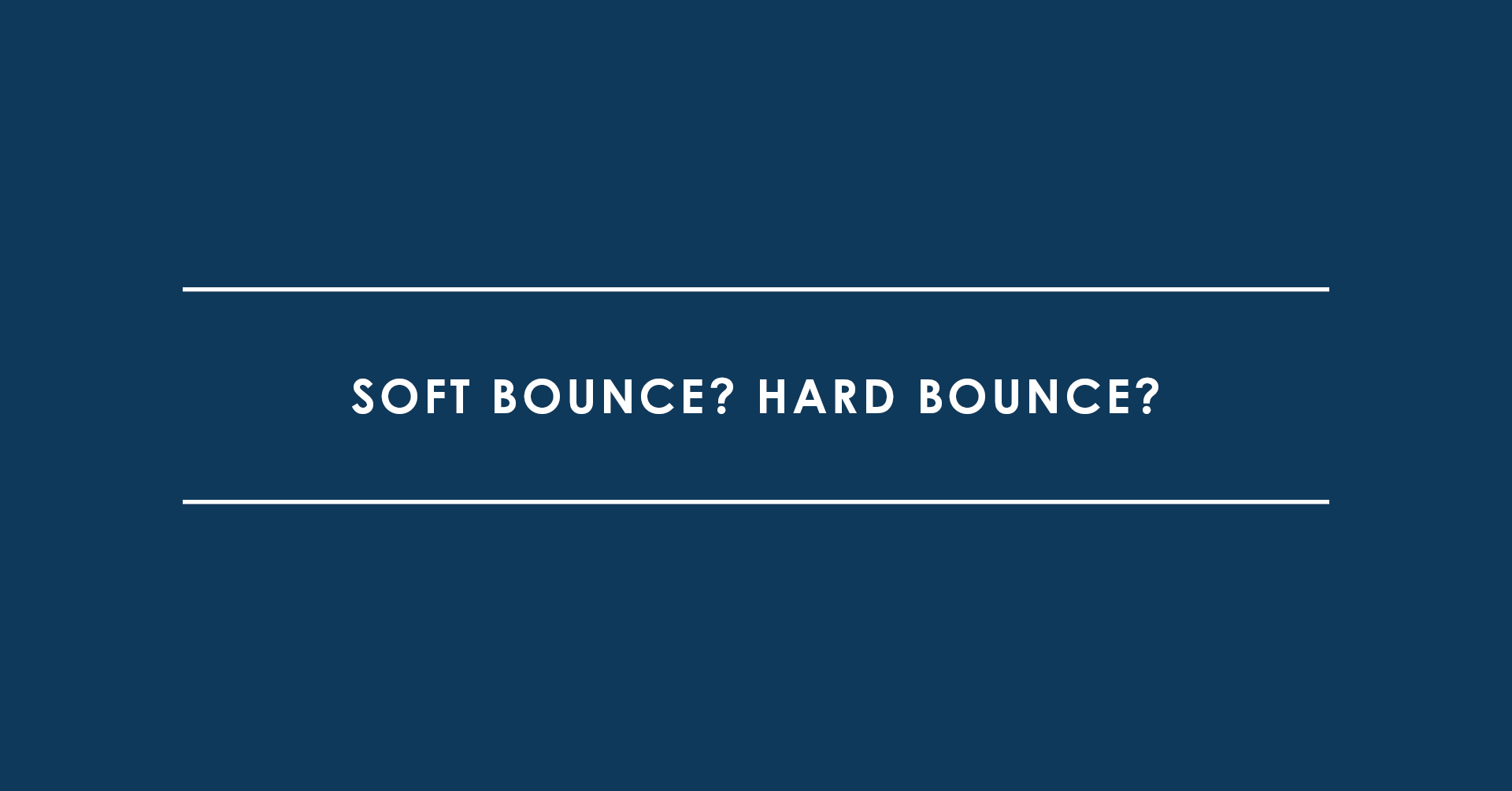 Soft Bounce? Hard Bounce? Bitte was für ein Bounce?
