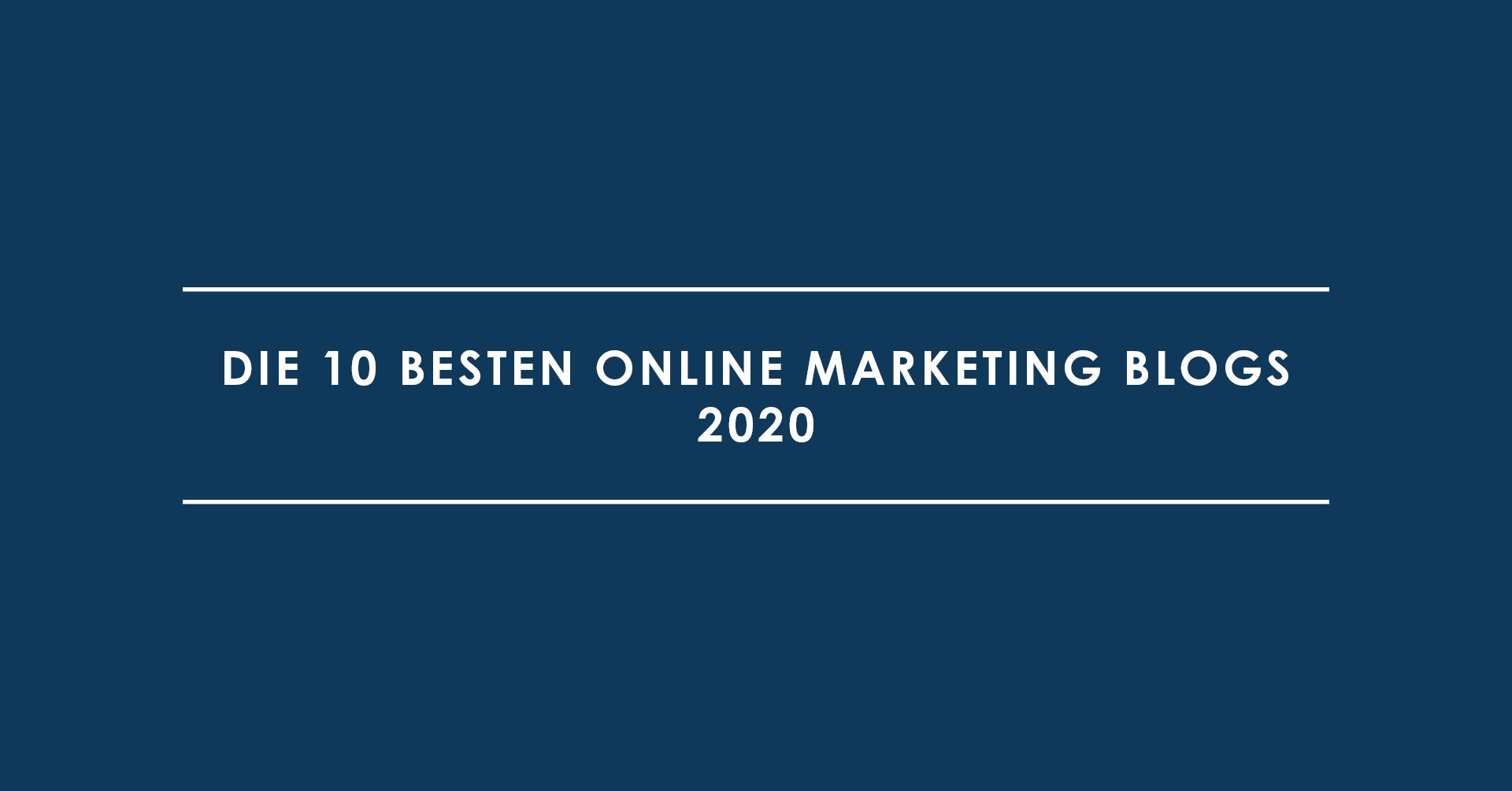 Die 10 besten Online Marketing Blogs 2020