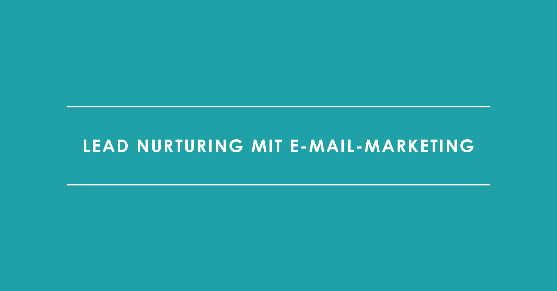 Lead Nurturing mit E-Mail-Marketing – Tipps für die Buyer's Journey