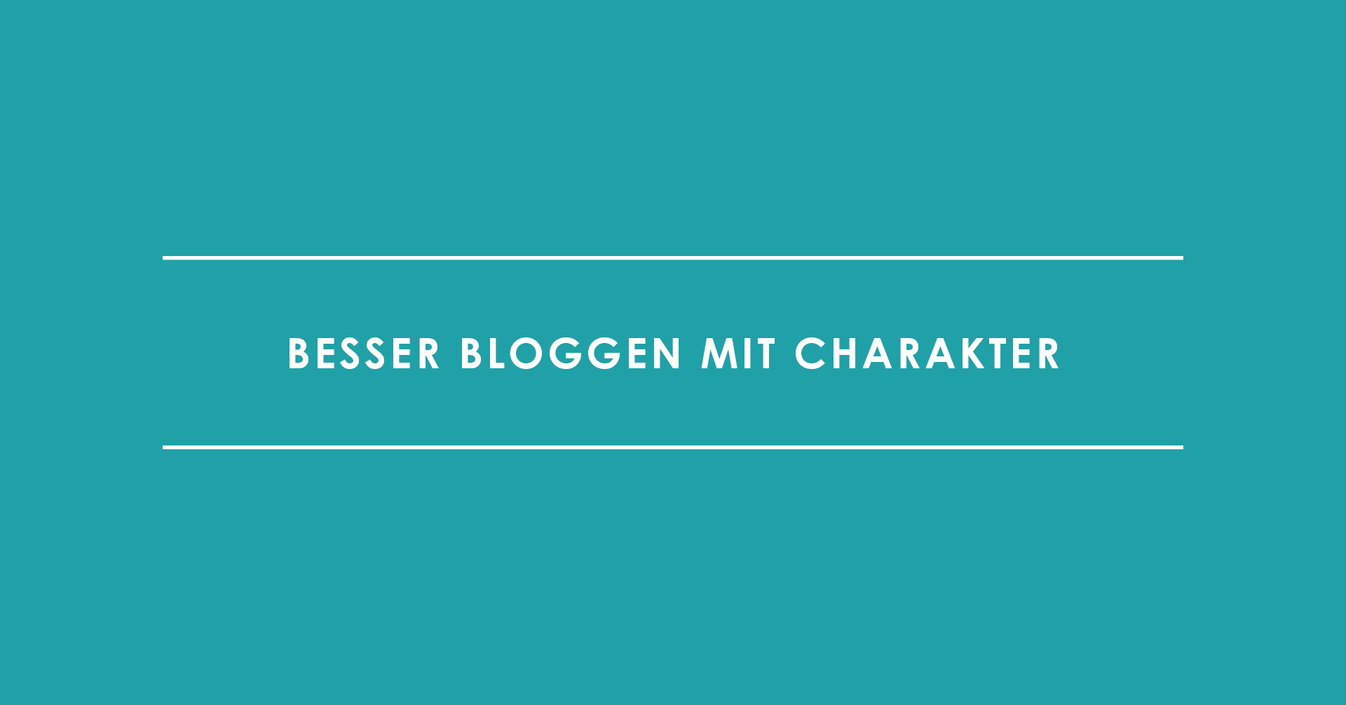 Bitte ein bisschen Persönlichkeit! – Besser bloggen mit Charakter